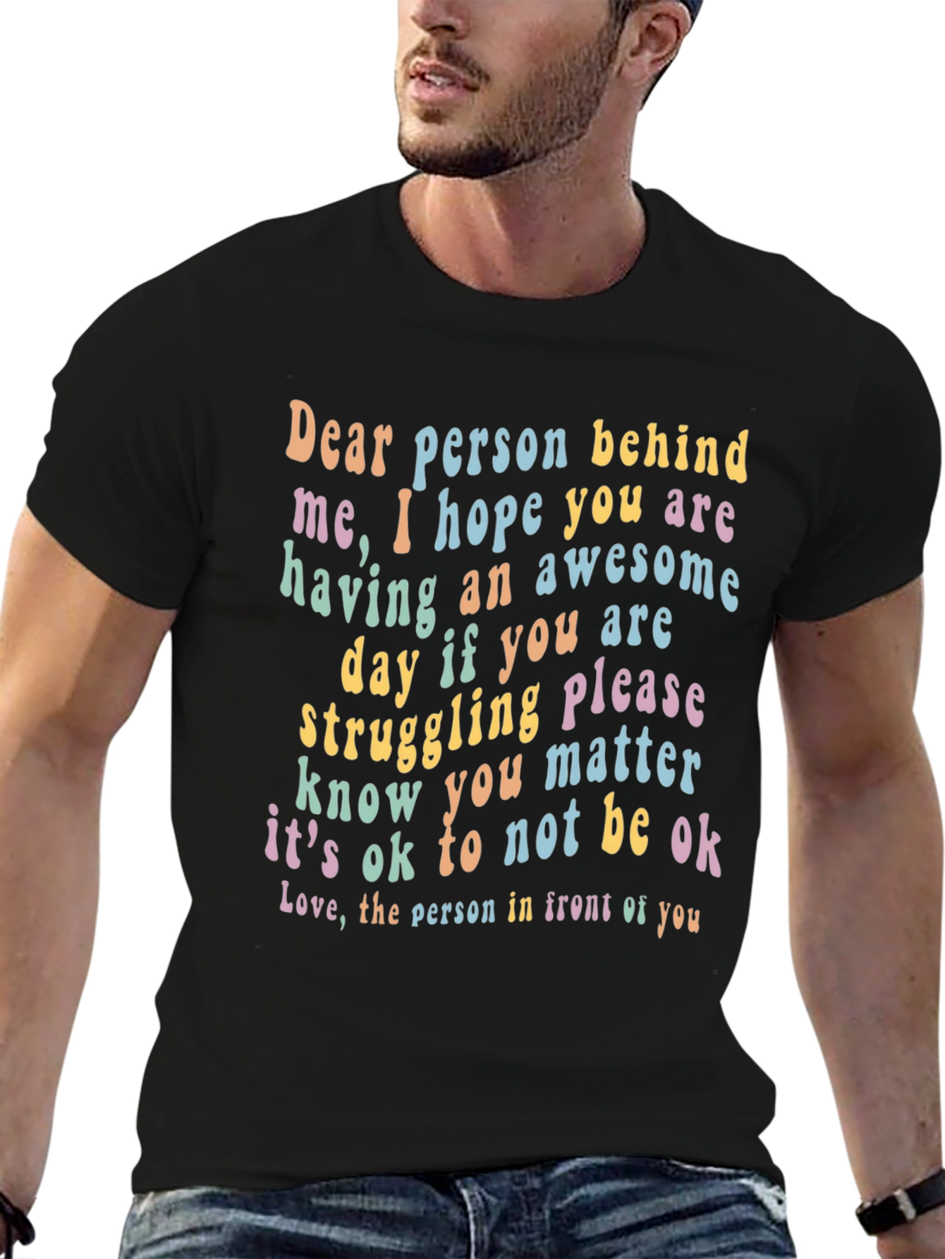 Inspirational Graphic T-Shirt - Dear Person Behind Me