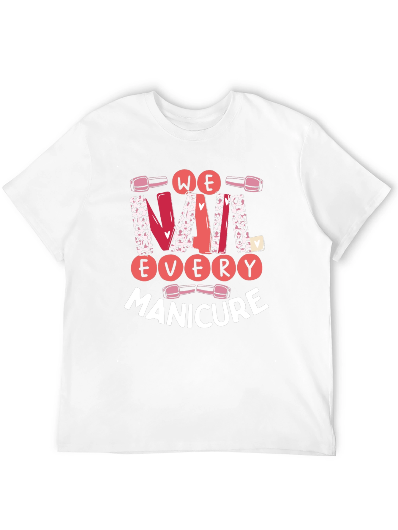 We Nail Every Manicure Graphic T-Shirt