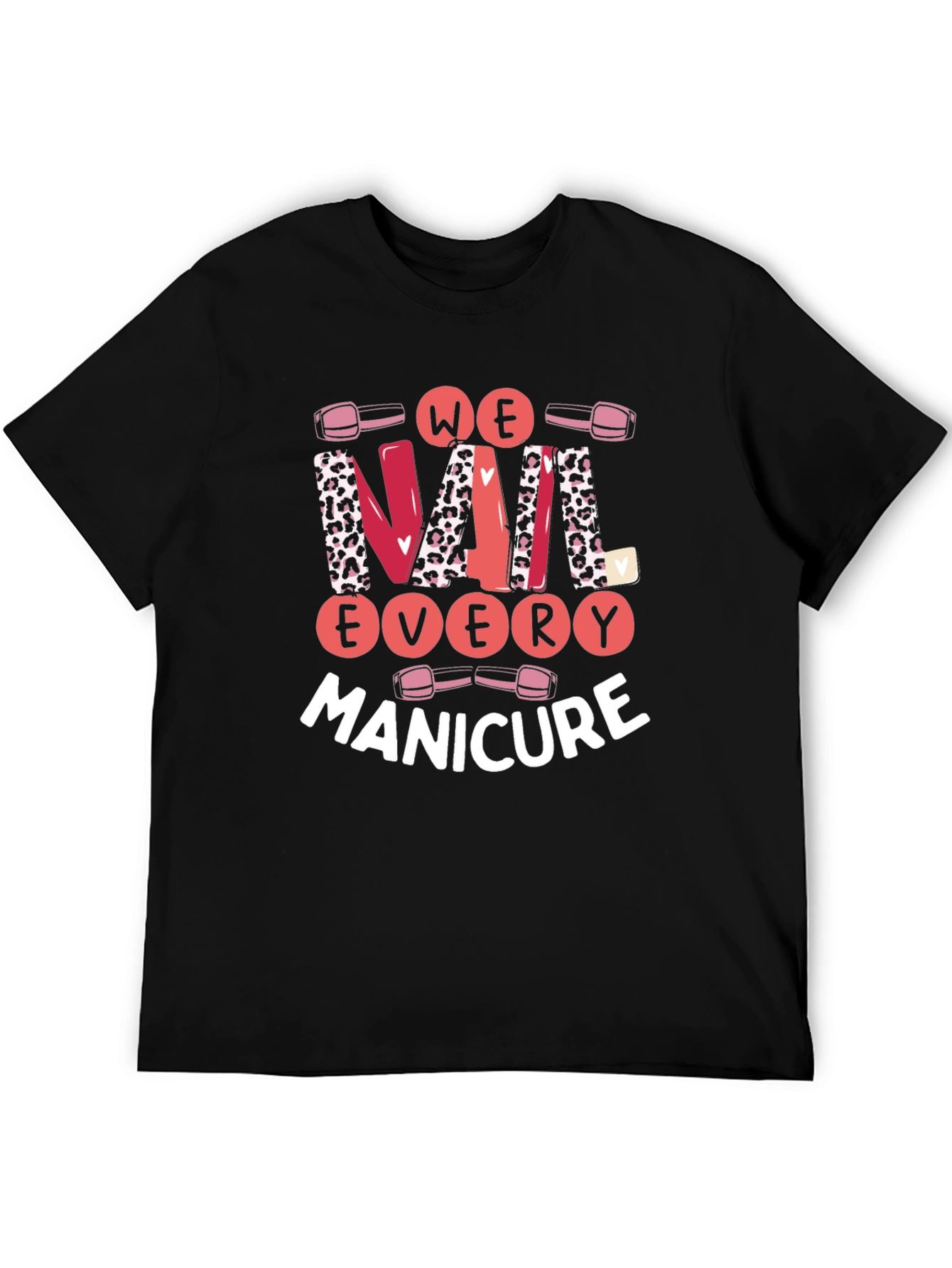 We Nail Every Manicure Graphic T-Shirt