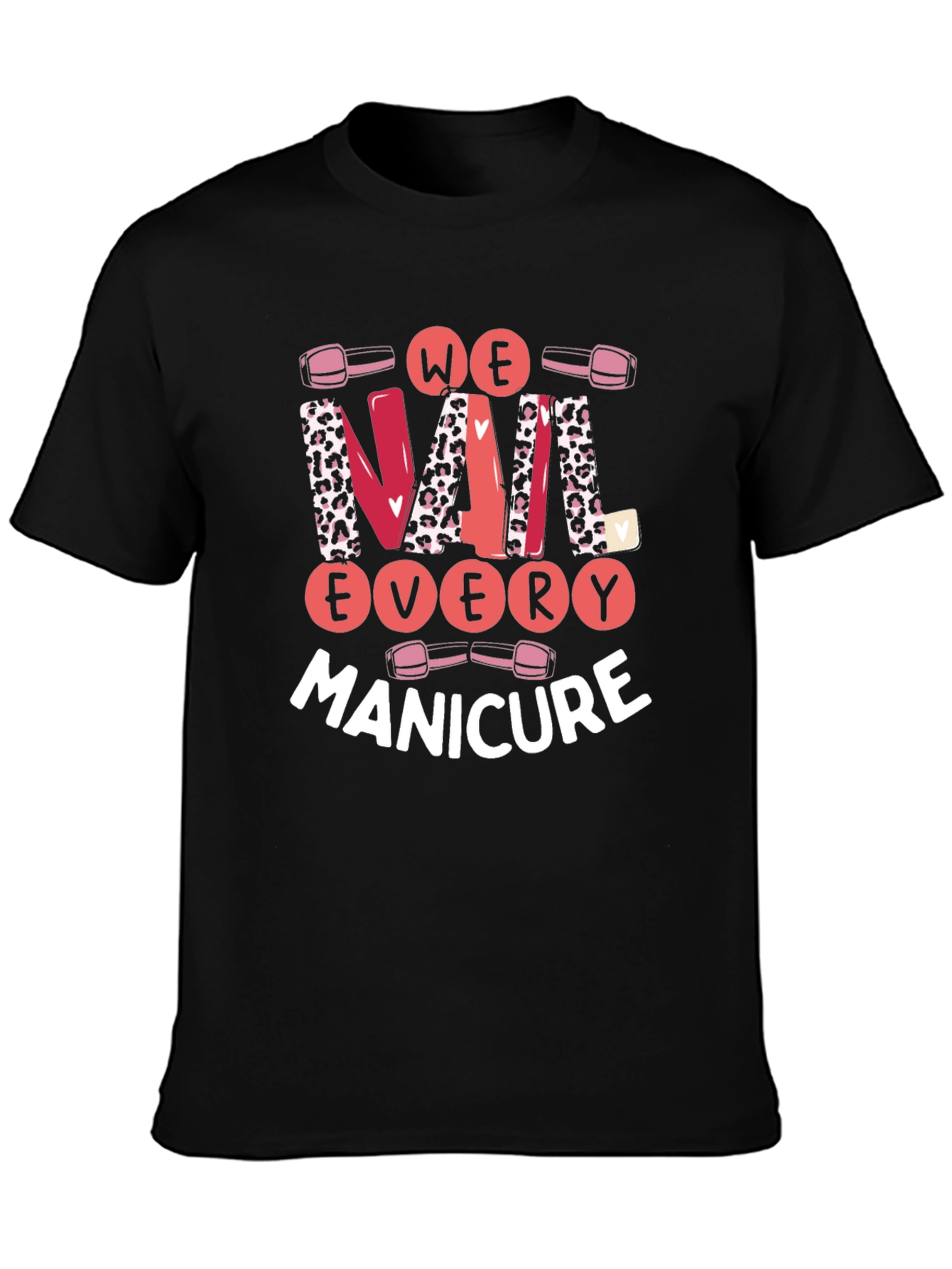 We Nail Every Manicure Graphic T-Shirt