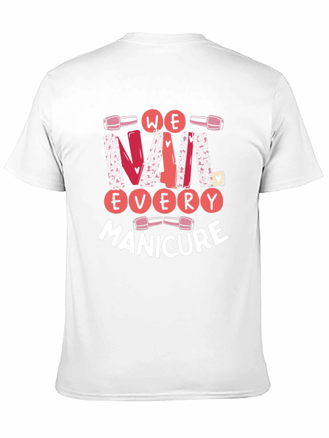 We Nail Every Manicure Graphic T-Shirt