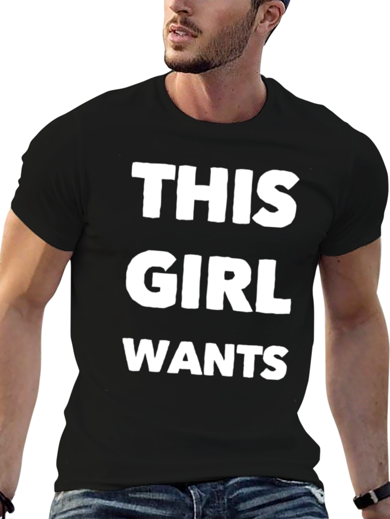 This Girl Wants Funny T-Shirt
