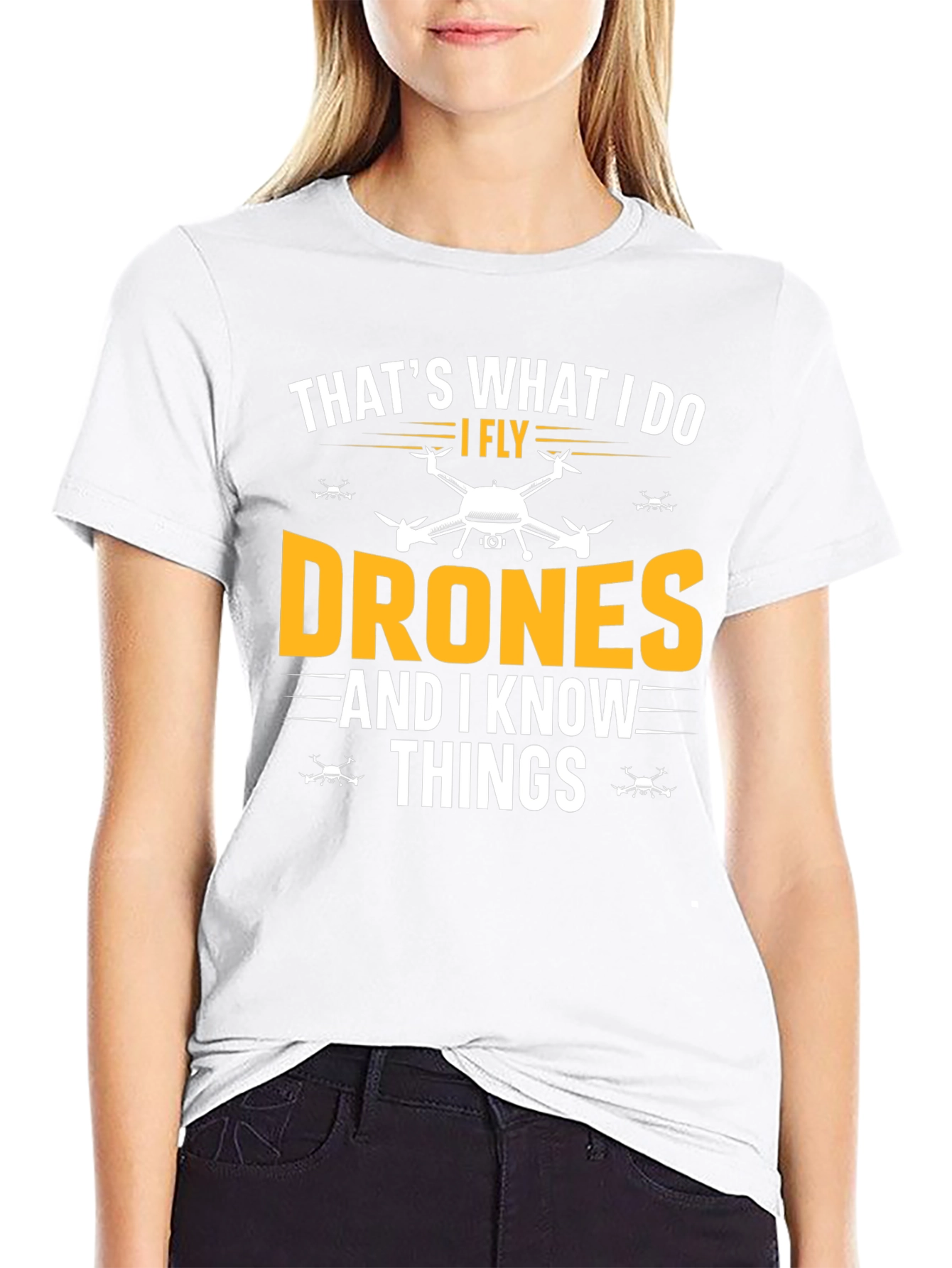I Fly Drones and I Know Things Funny T-Shirt