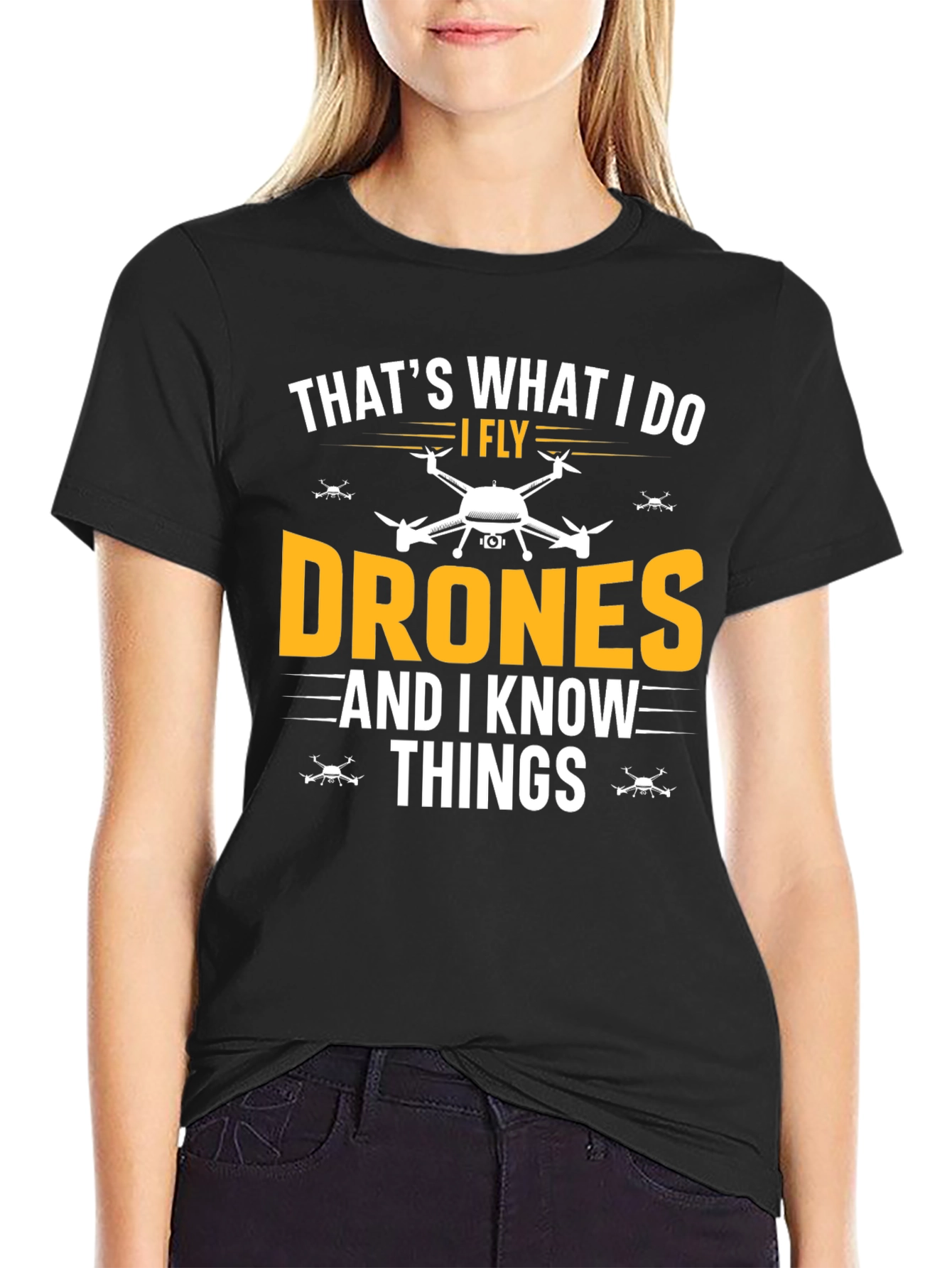 I Fly Drones and I Know Things Funny T-Shirt