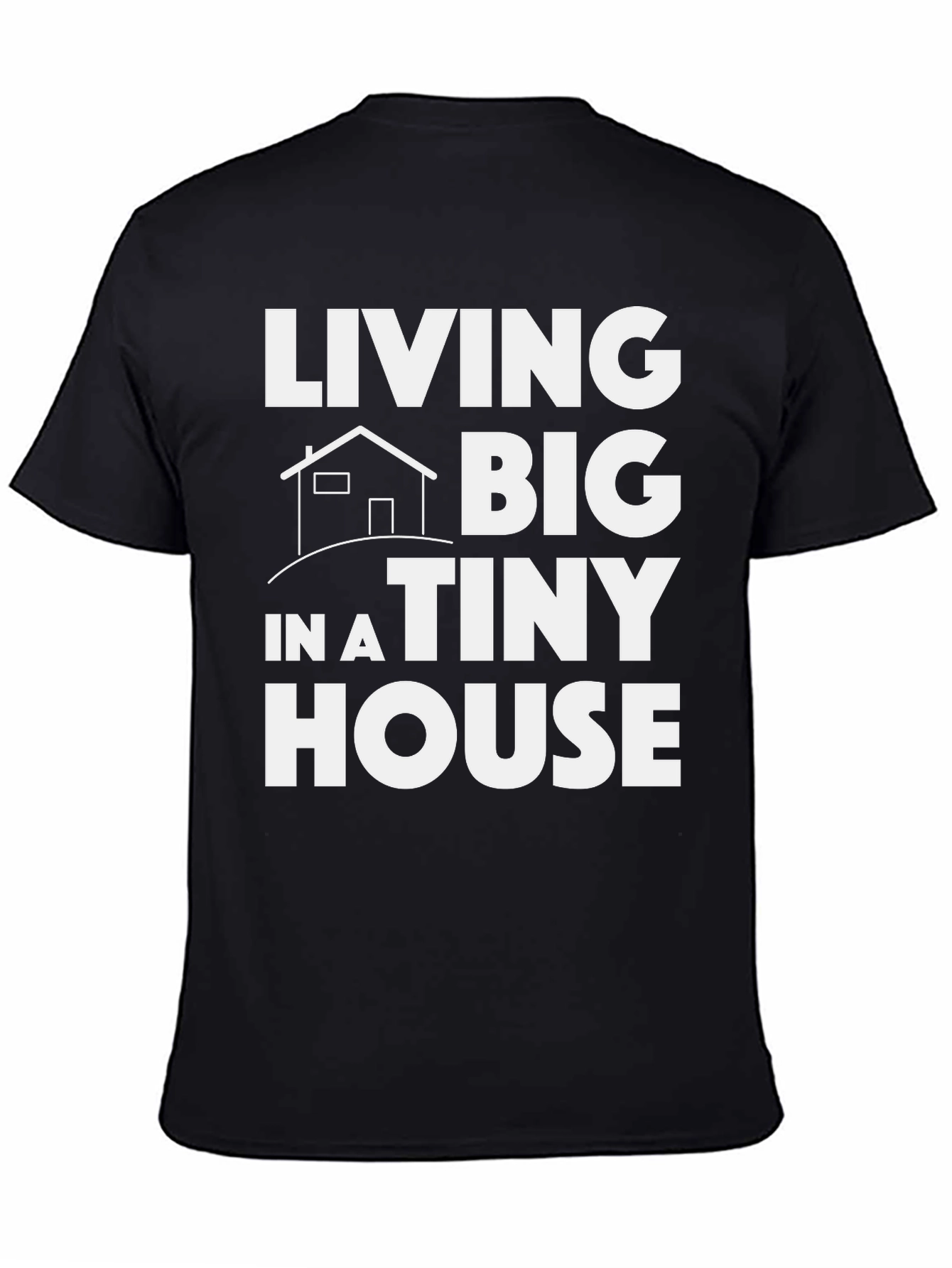 Living Big in a Tiny House Graphic Tee