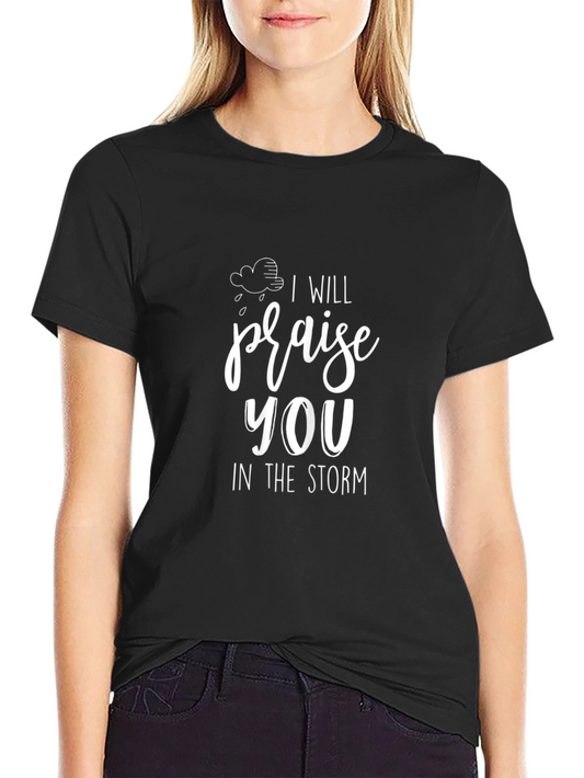 Praise You in the Storm Graphic Tee
