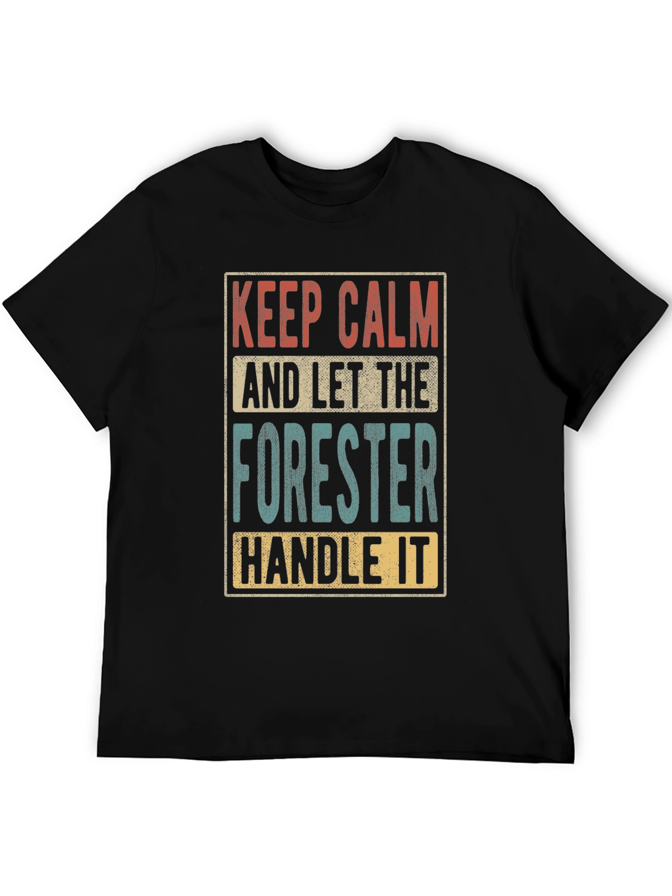 Keep Calm Forester T-Shirt Funny Forestry Tee