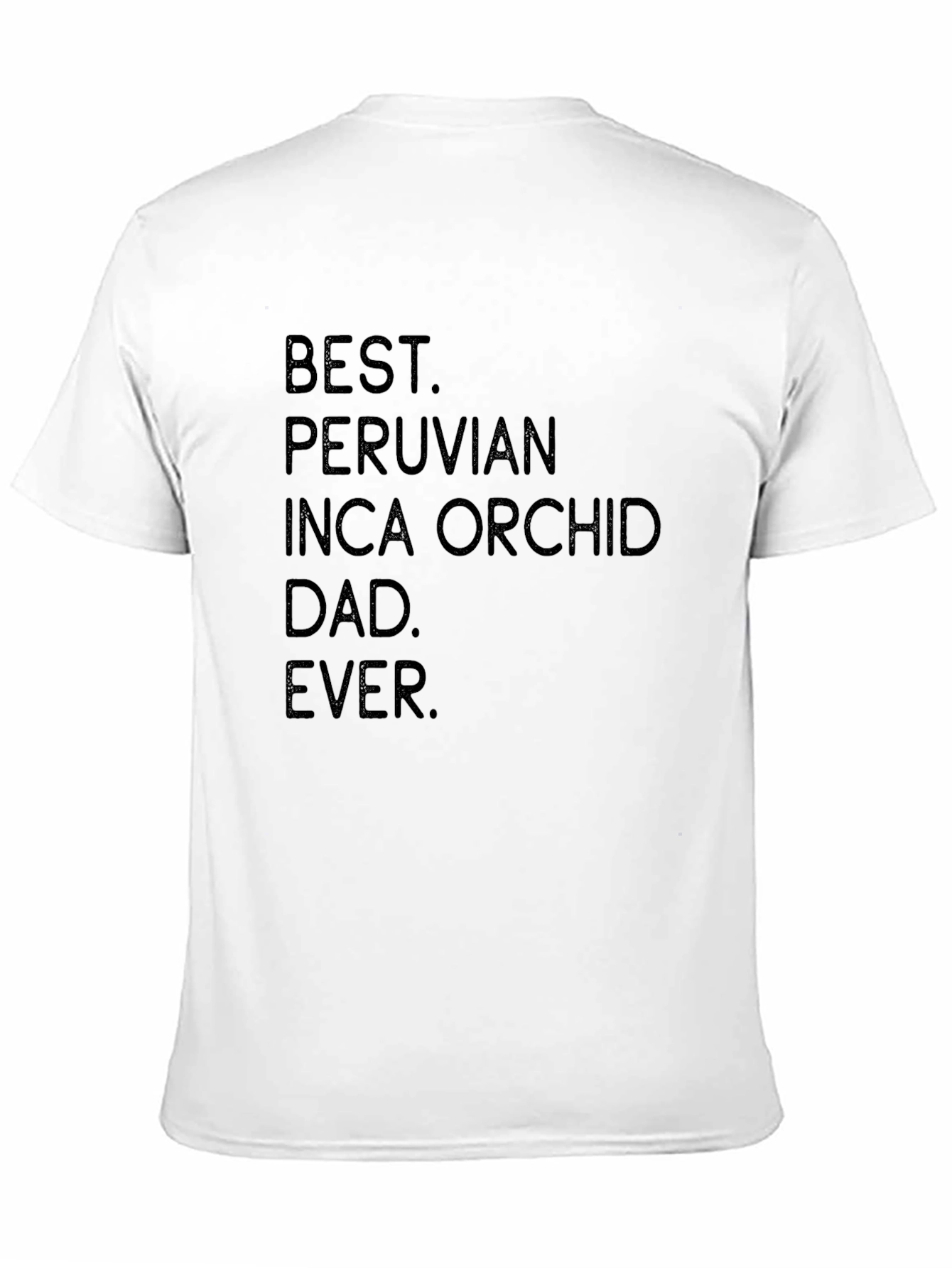 Best Peruvian Inca Orchid Dad Ever T-Shirt