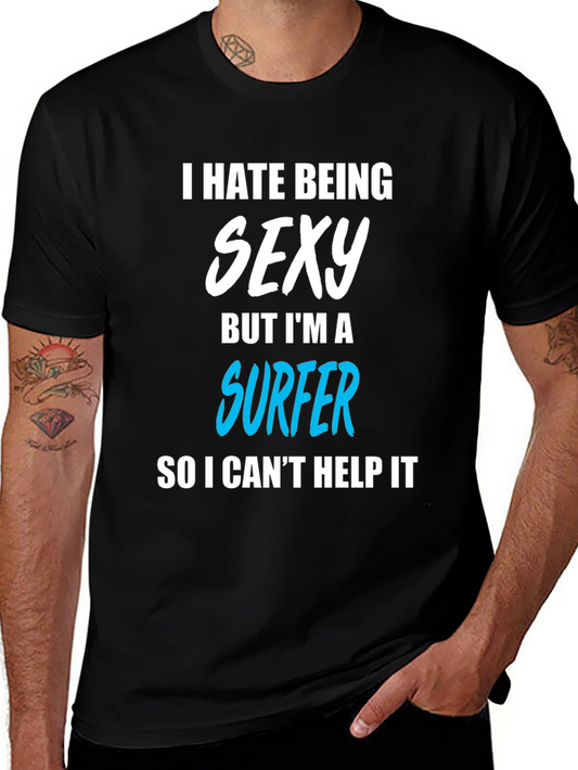 Funny Surfer T-Shirt - I Hate Being Sexy