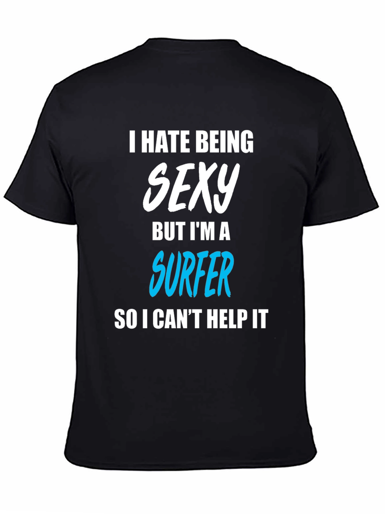 Funny Surfer T-Shirt - I Hate Being Sexy