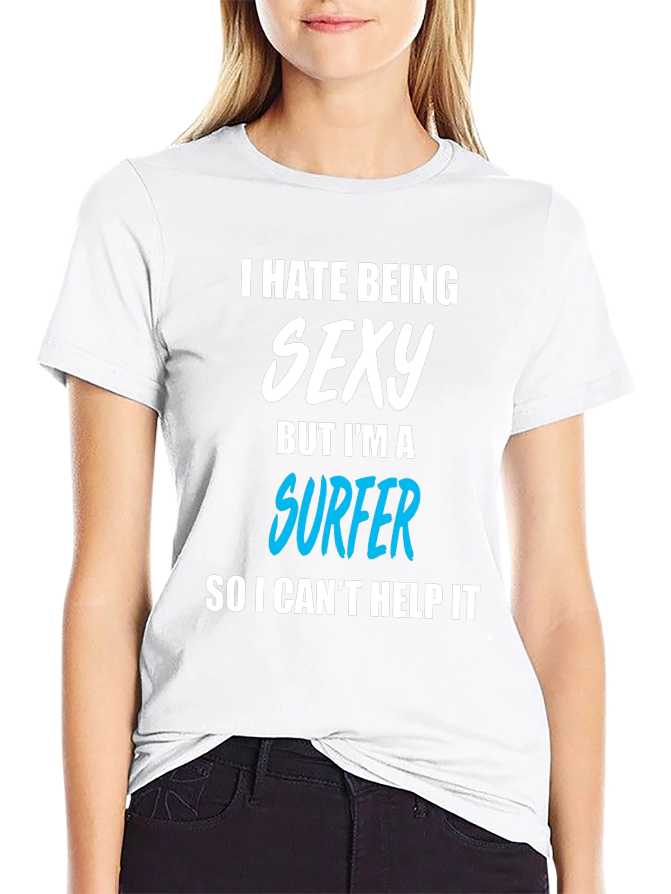 Funny Surfer T-Shirt - I Hate Being Sexy