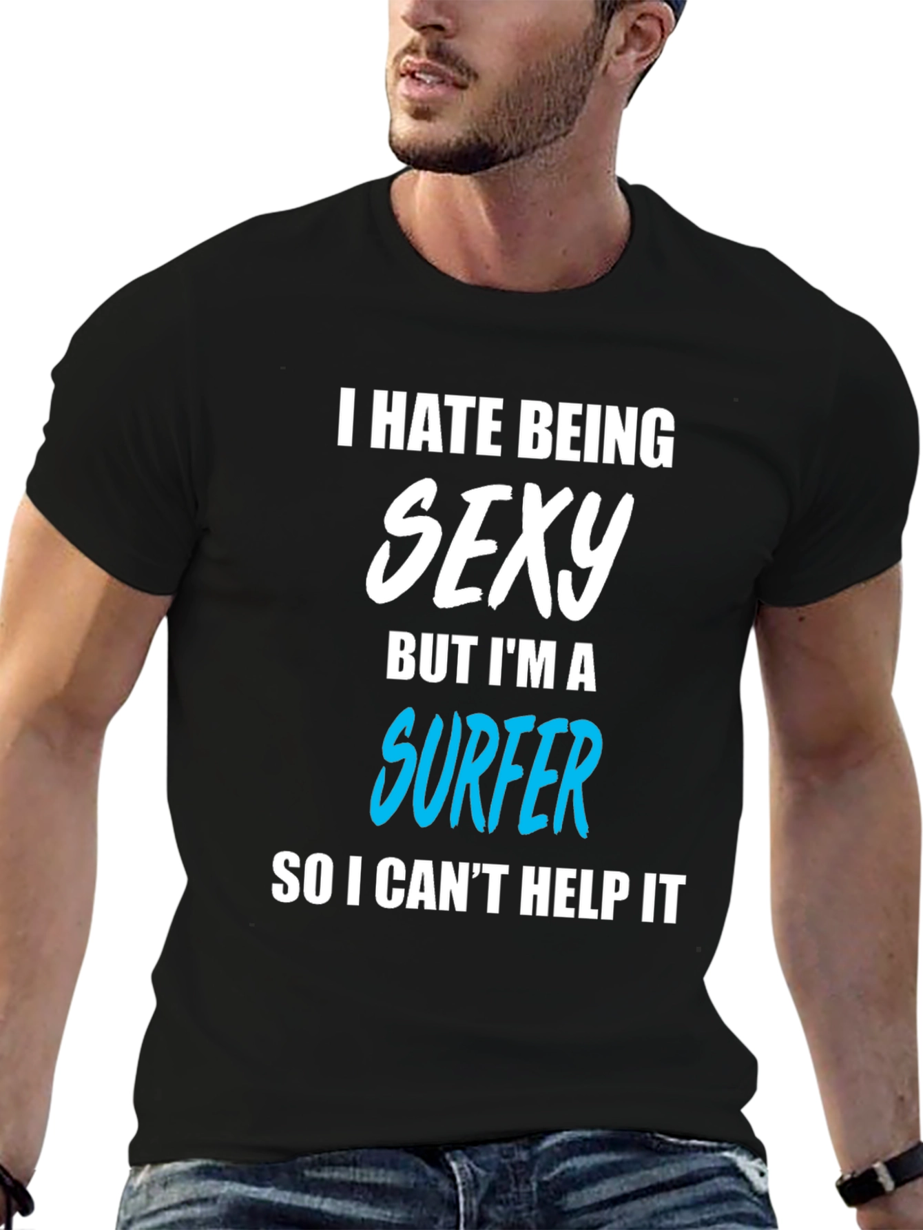 Funny Surfer T-Shirt - I Hate Being Sexy