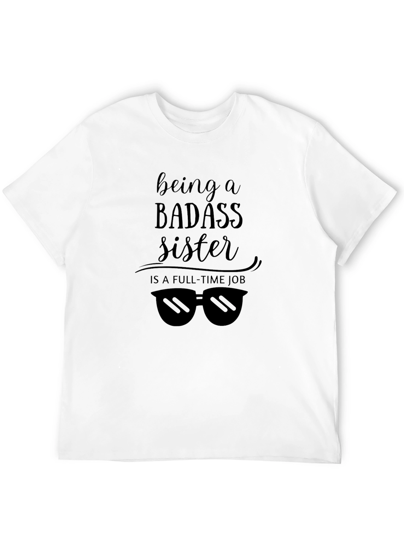 Badass Sister Full-Time Job Black T-Shirt