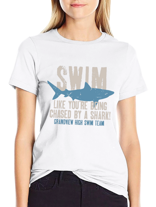 Swim Like Youre Being Chased By A Shark T-Shirt