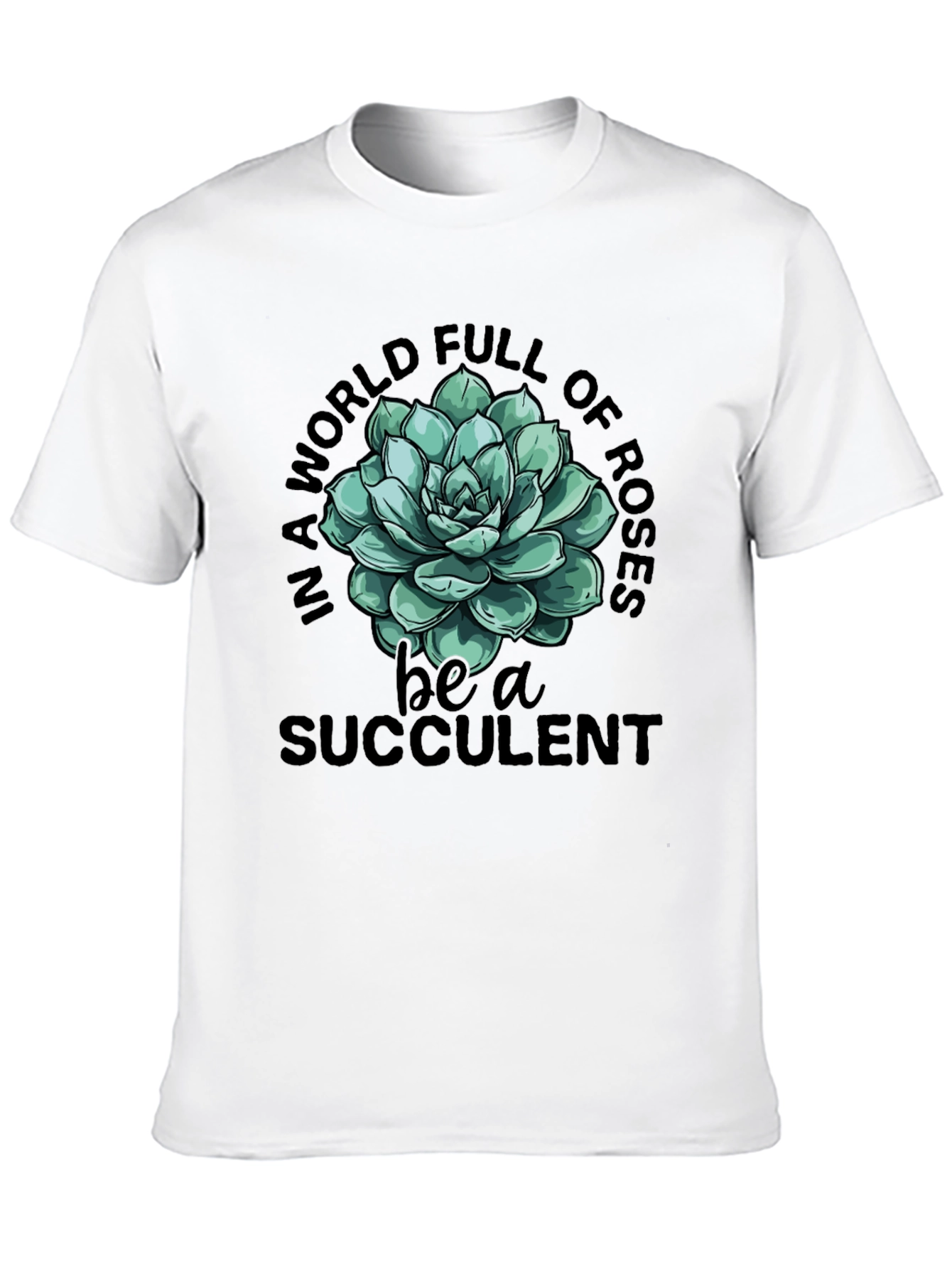 Be a Succulent T-Shirt - Trendy Graphic Tee