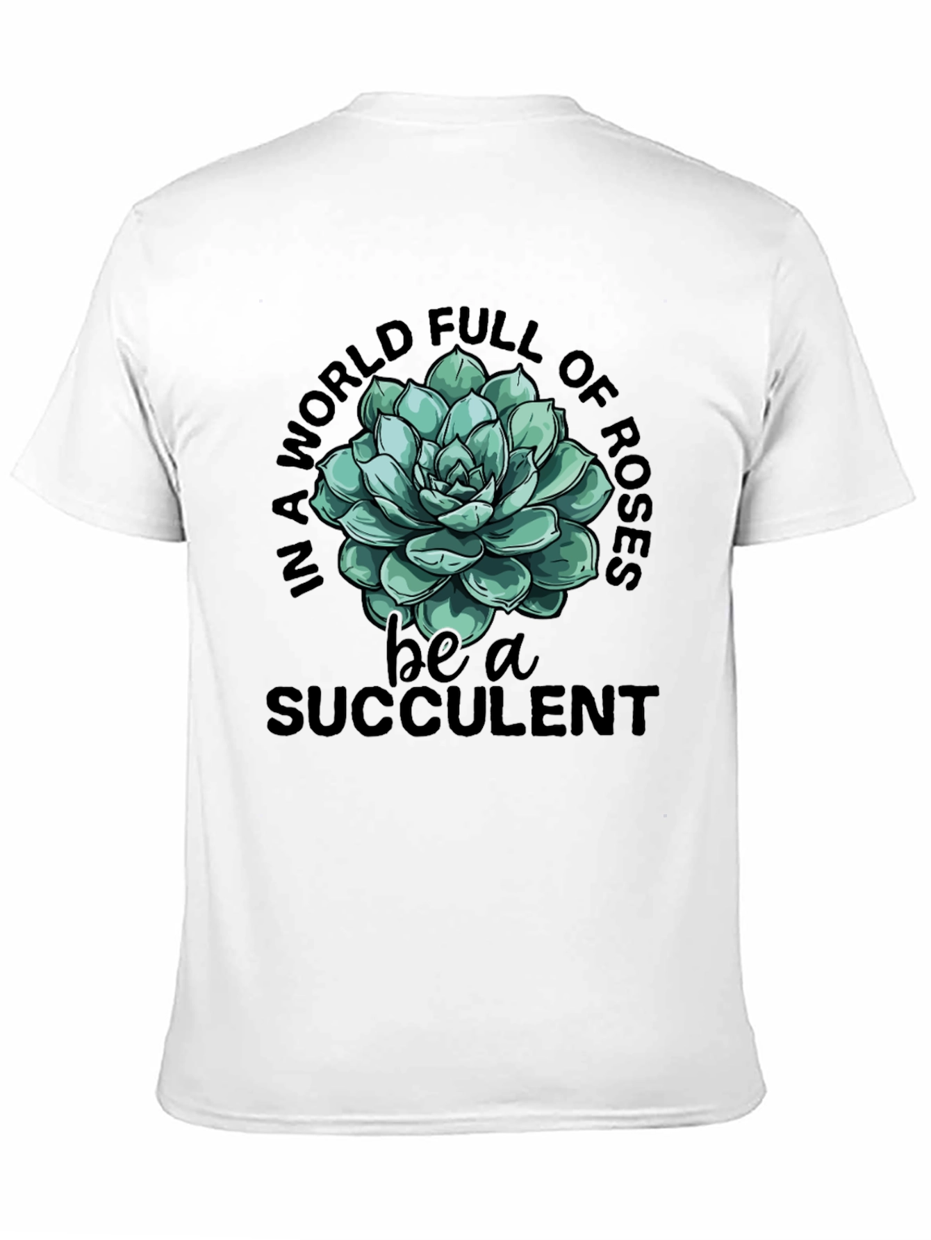Be a Succulent T-Shirt - Trendy Graphic Tee