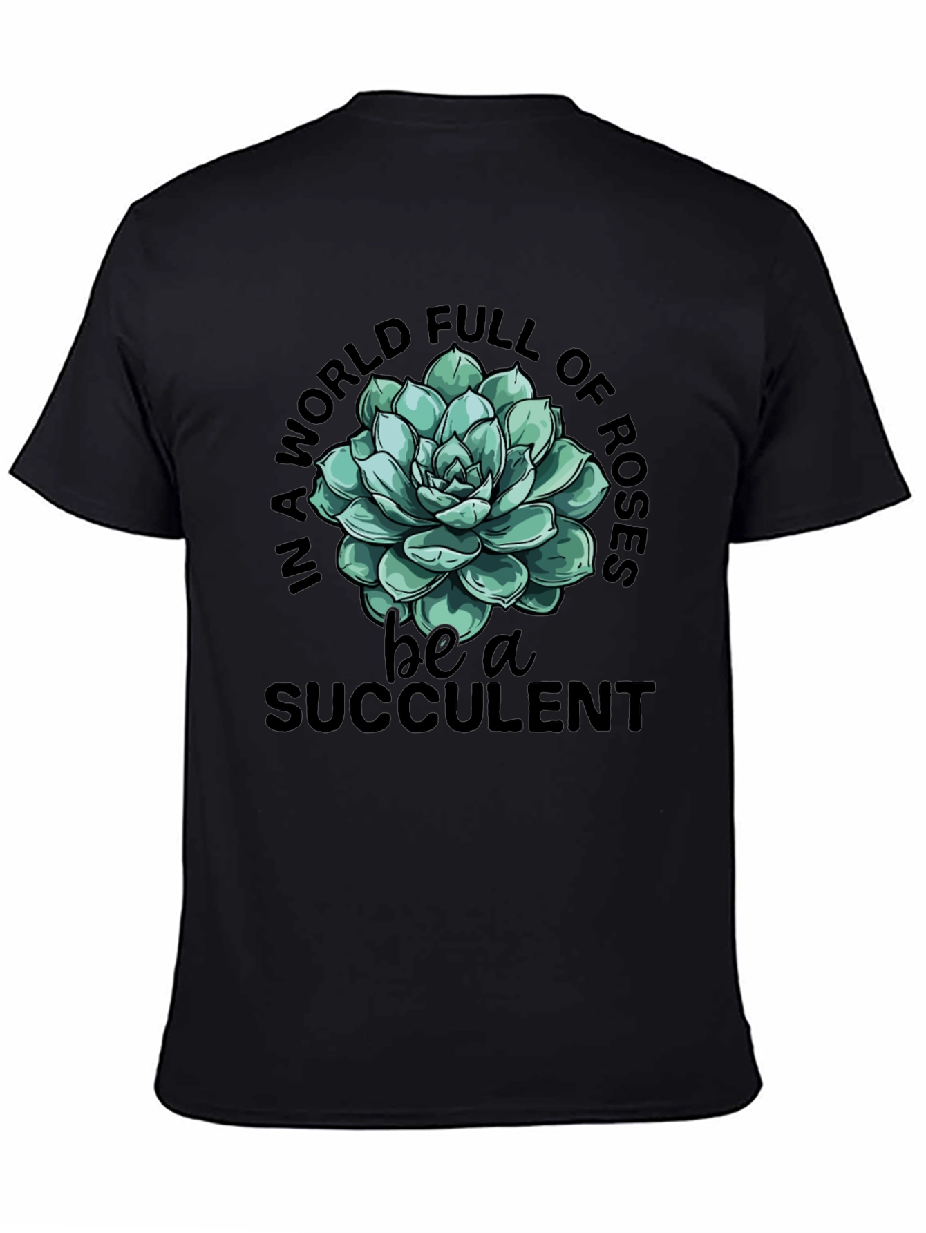 Be a Succulent T-Shirt - Trendy Graphic Tee