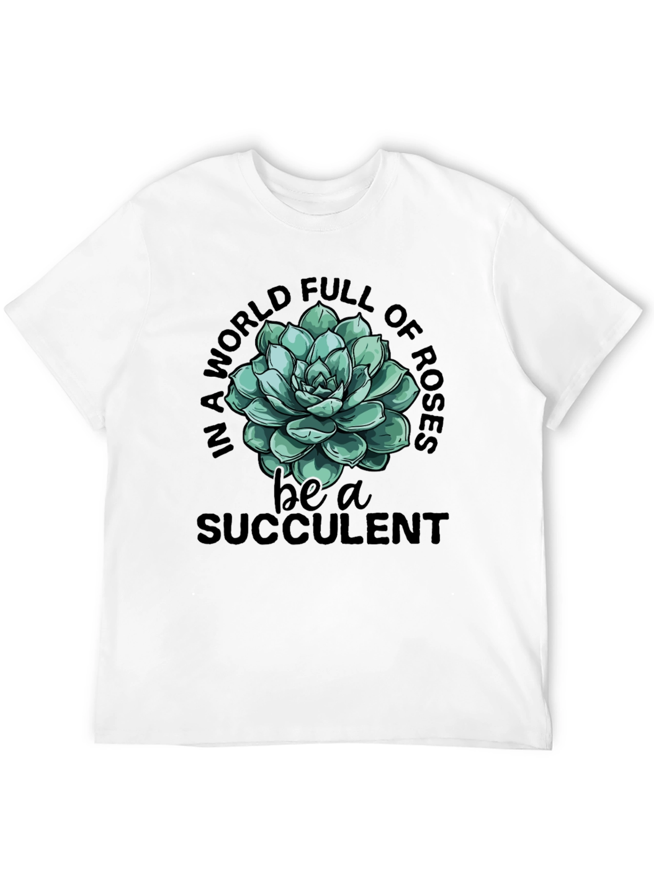 Be a Succulent T-Shirt - Trendy Graphic Tee