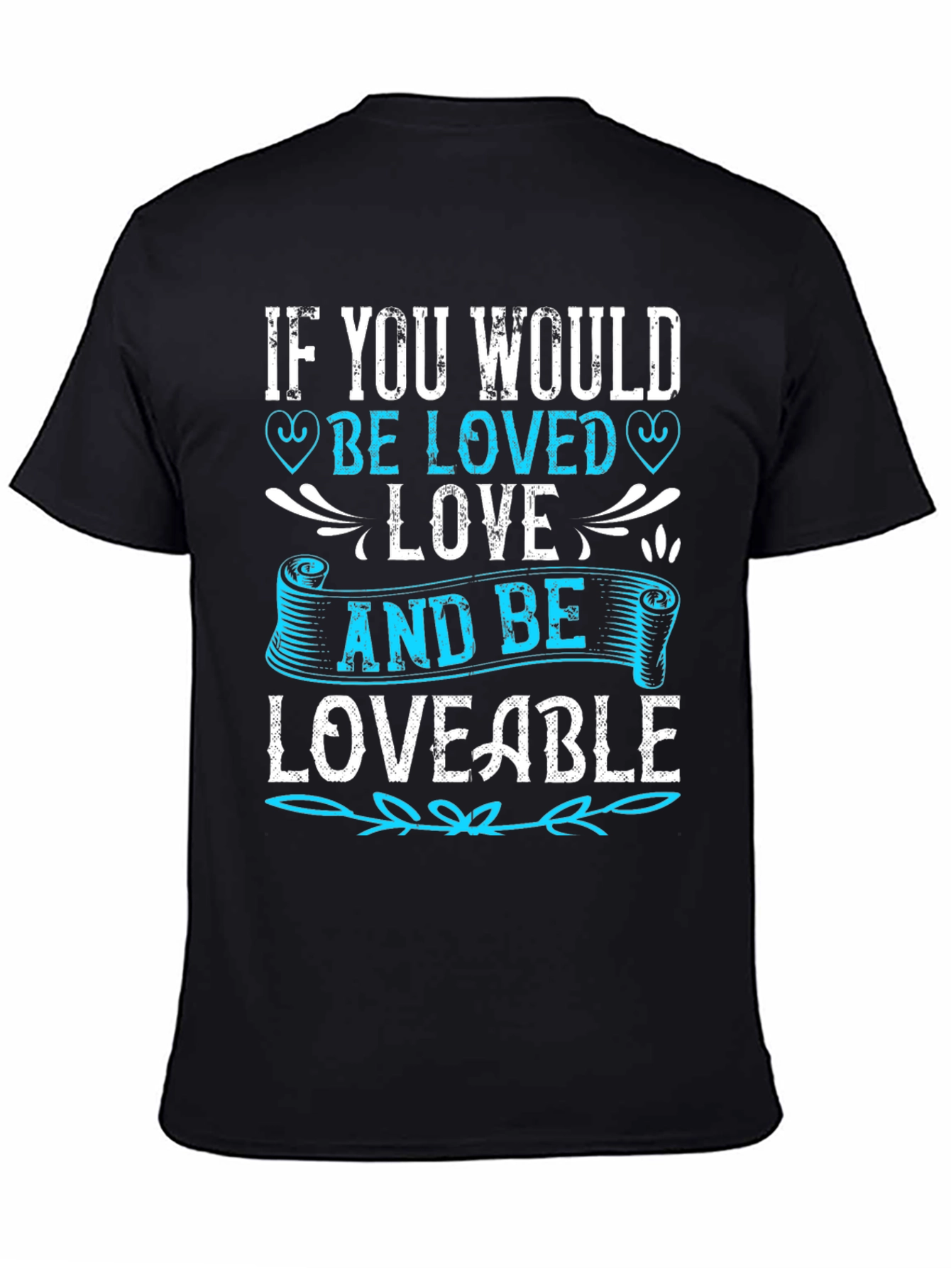 If You Would Be Loved T-Shirt