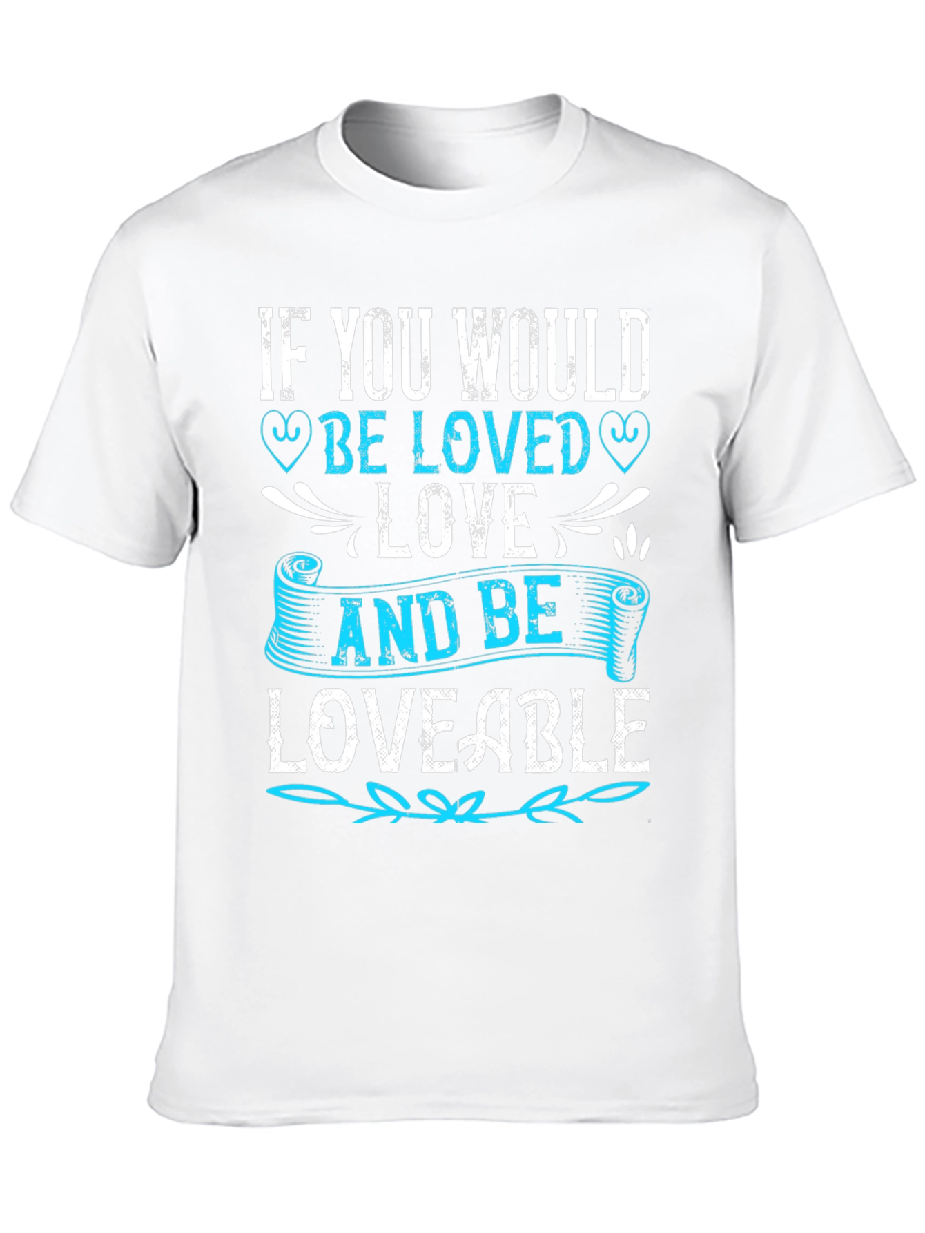 If You Would Be Loved T-Shirt