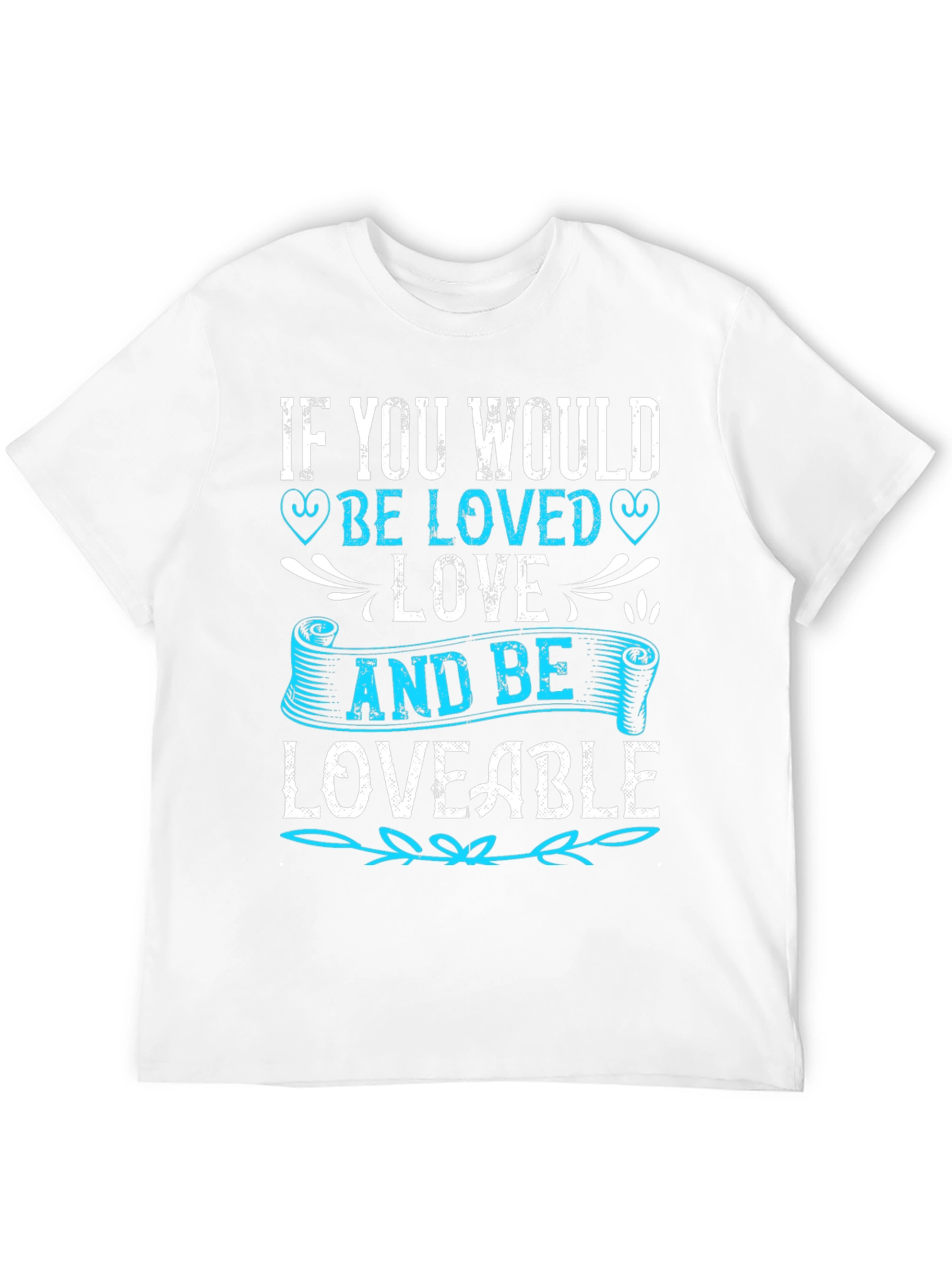 If You Would Be Loved T-Shirt