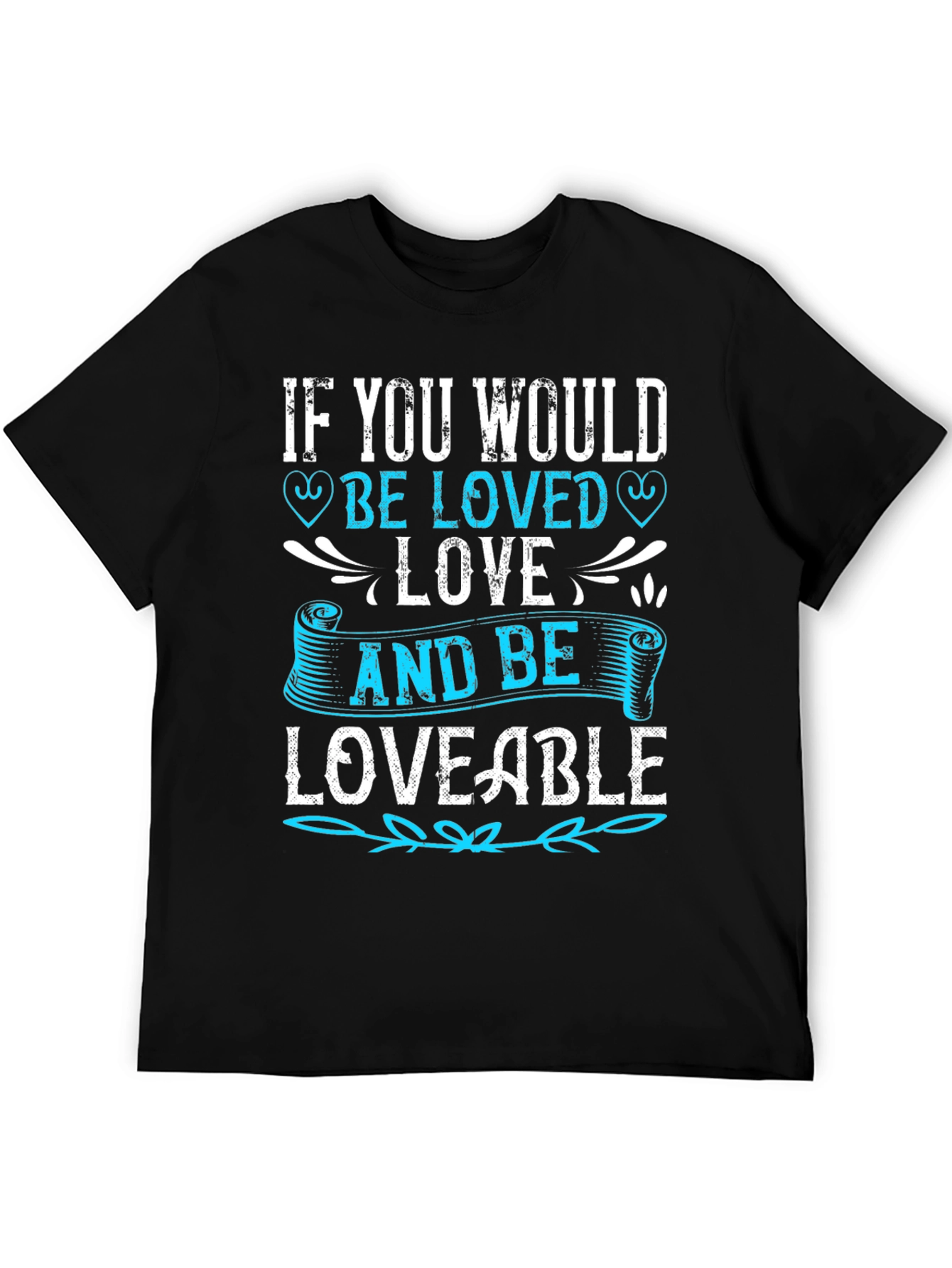 If You Would Be Loved T-Shirt