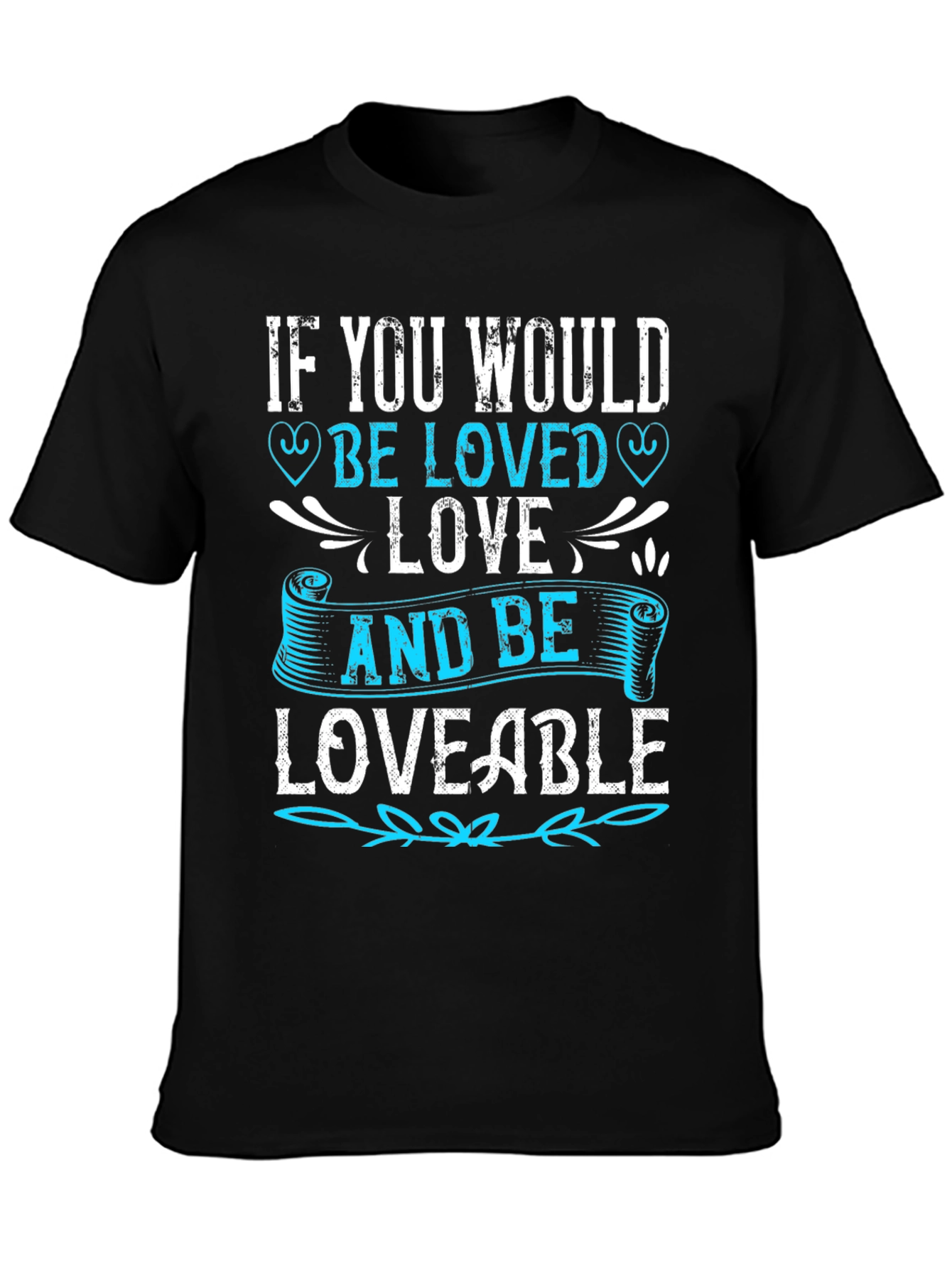 If You Would Be Loved T-Shirt