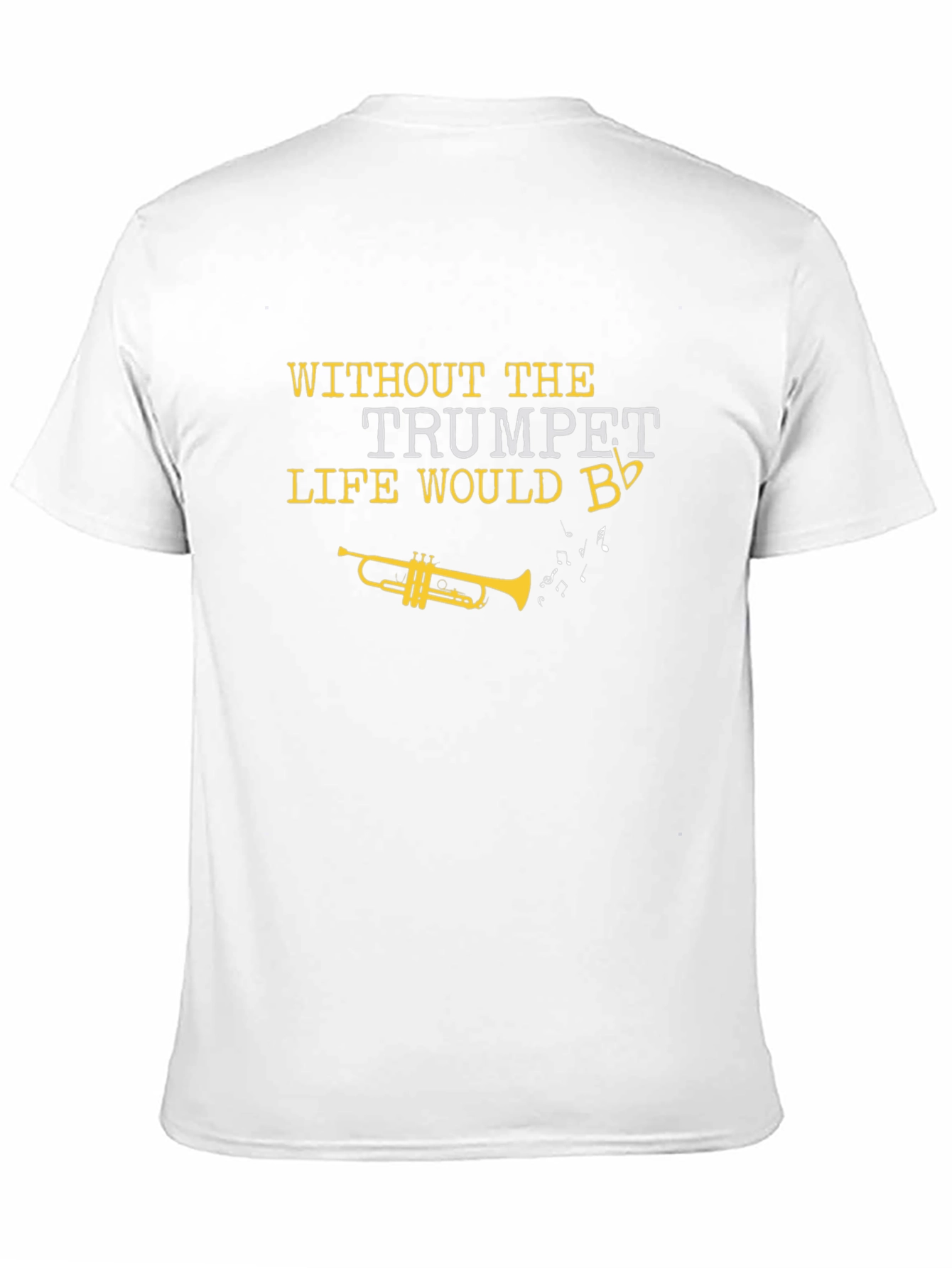 Trumpet T-Shirt: Life Would B Flat!