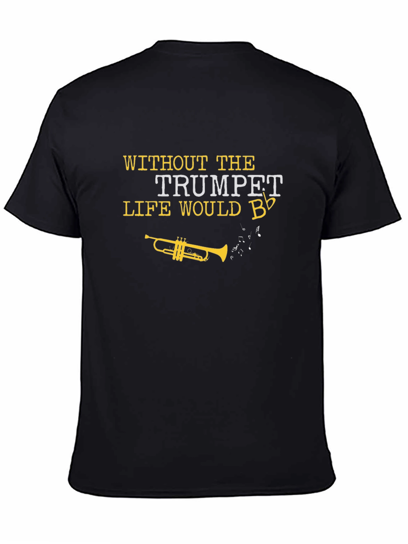 Trumpet T-Shirt: Life Would B Flat!