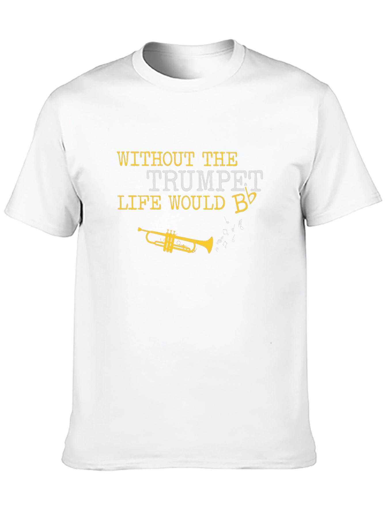 Trumpet T-Shirt: Life Would B Flat!