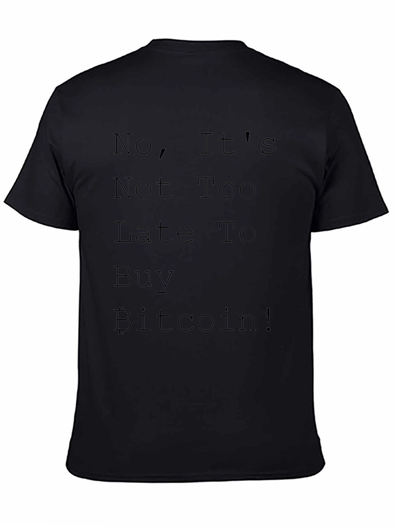 Bitcoin Crypto T-Shirt - No Its Not Too Late!