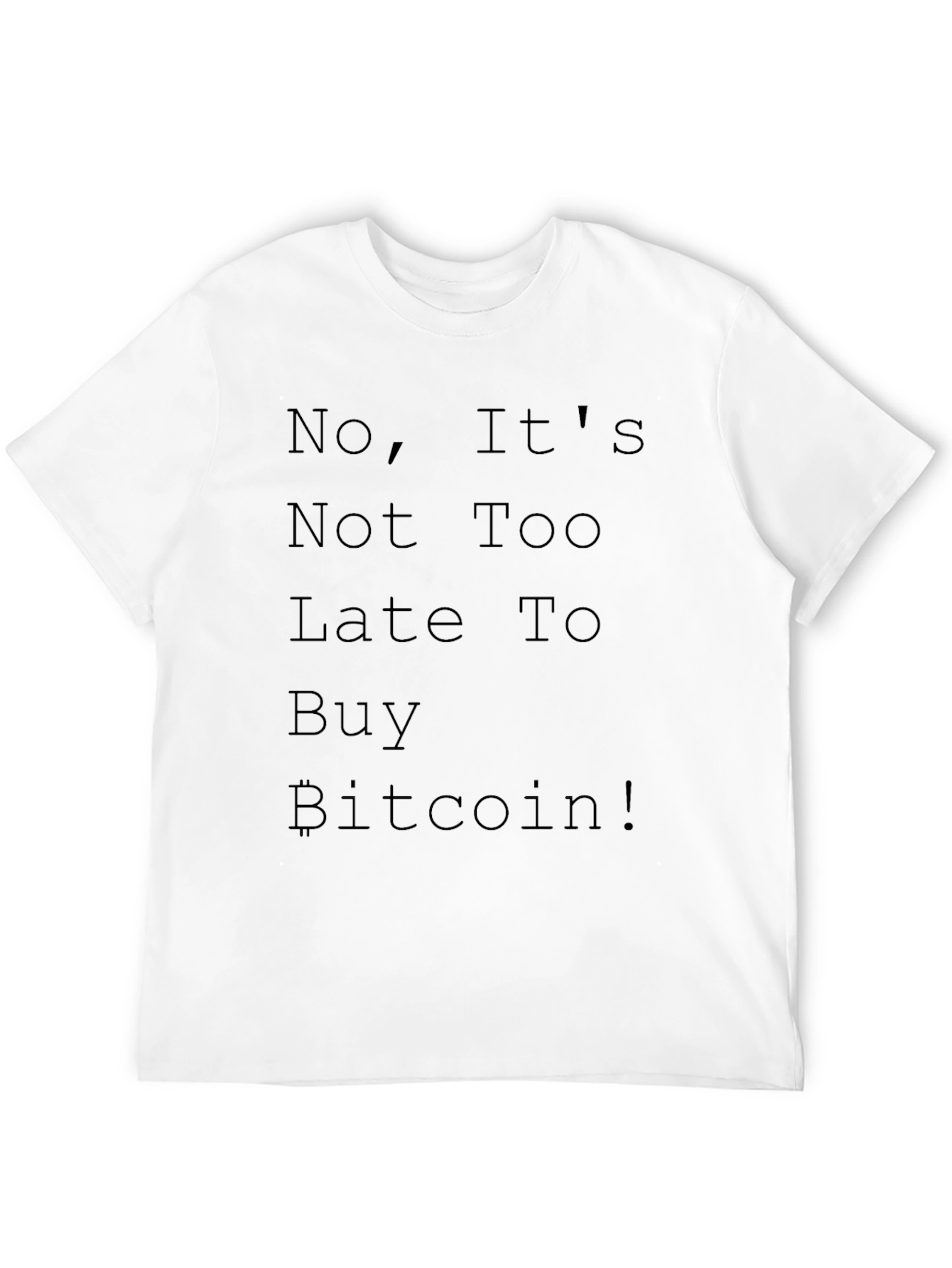 Bitcoin Crypto T-Shirt - No Its Not Too Late!