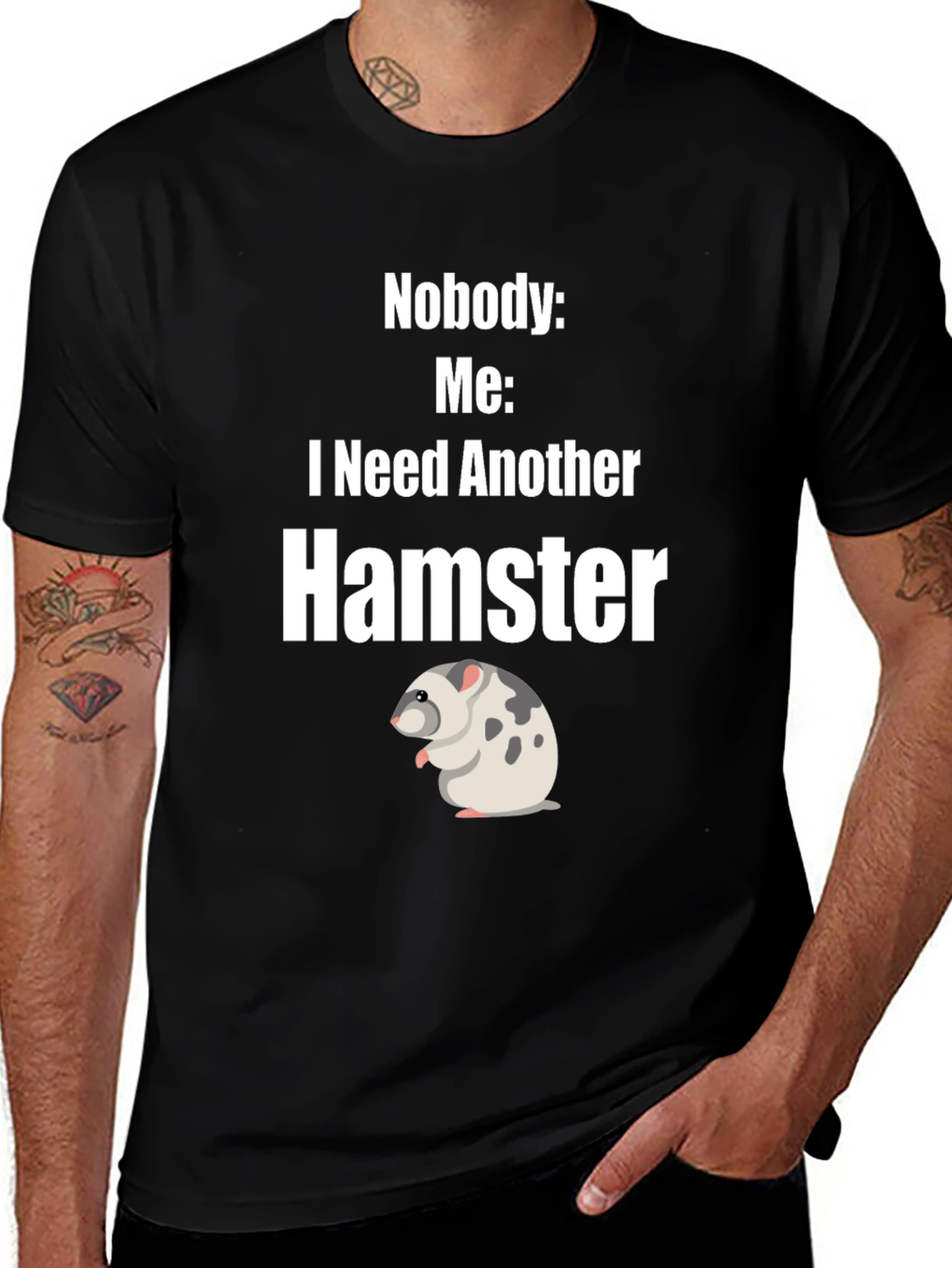 Funny Hamster Lover T-Shirt - I Need Another Hamster