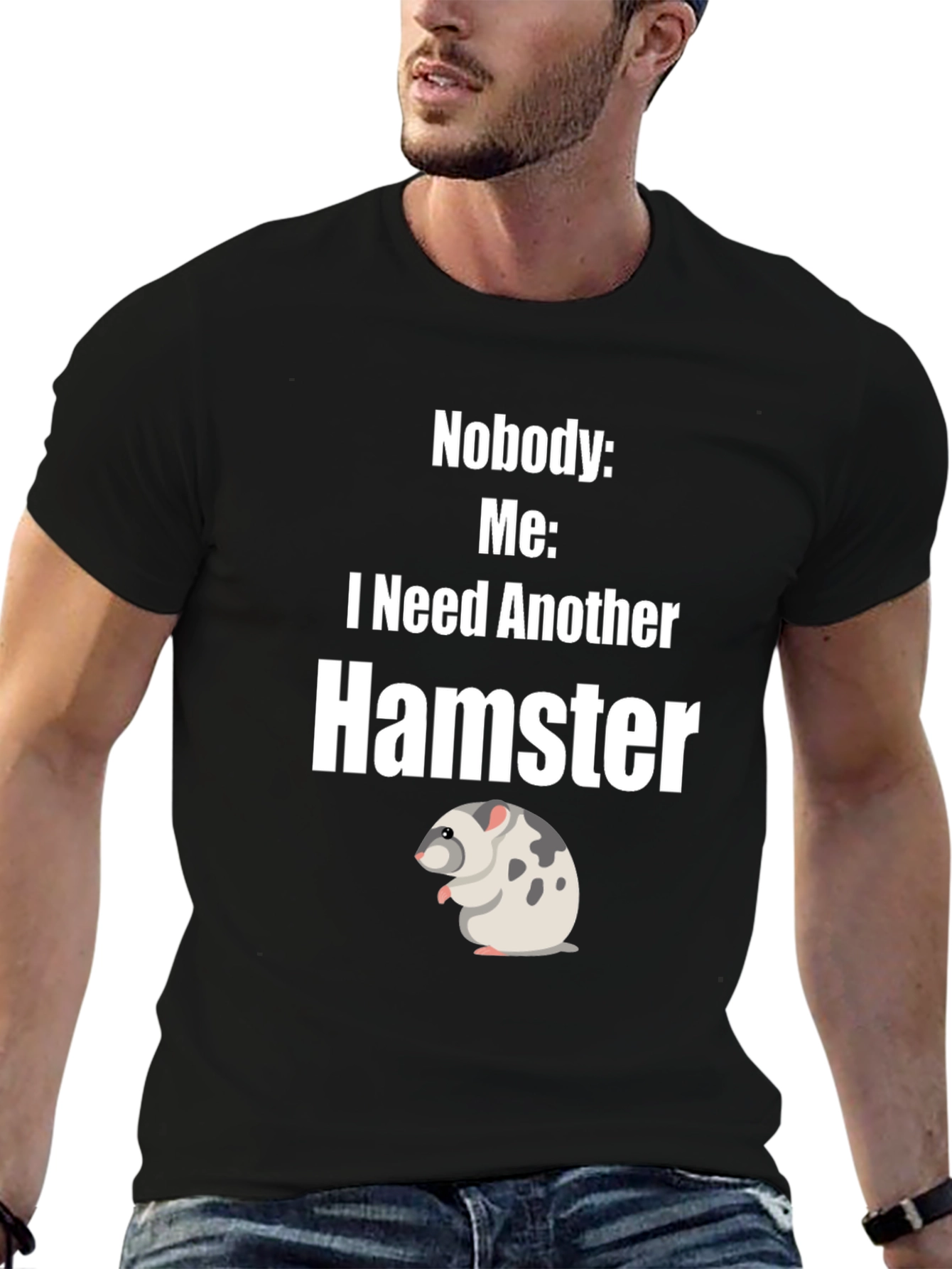 Funny Hamster Lover T-Shirt - I Need Another Hamster