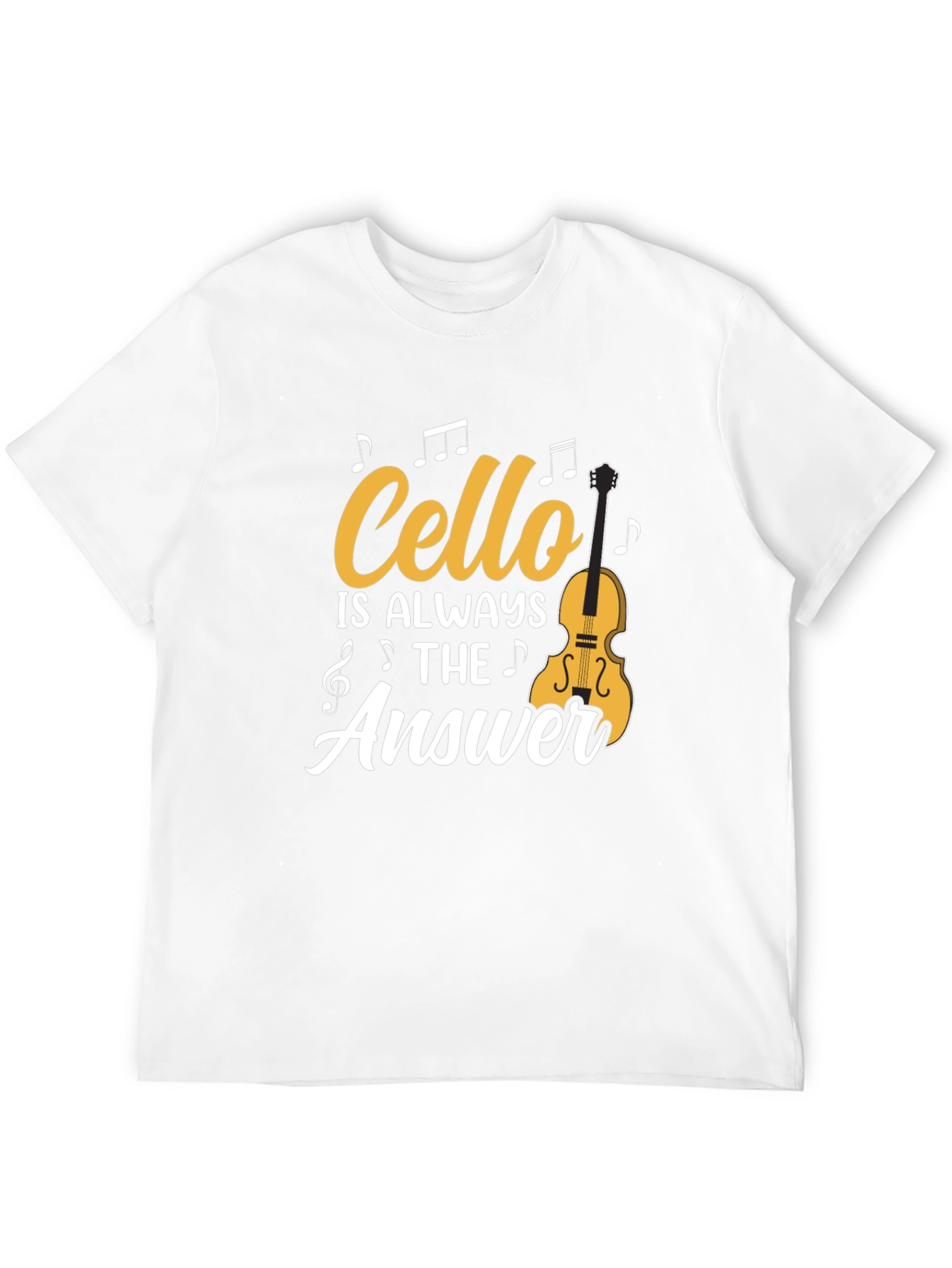 Cello Is Always The Answer T-Shirt Music Lover Tee