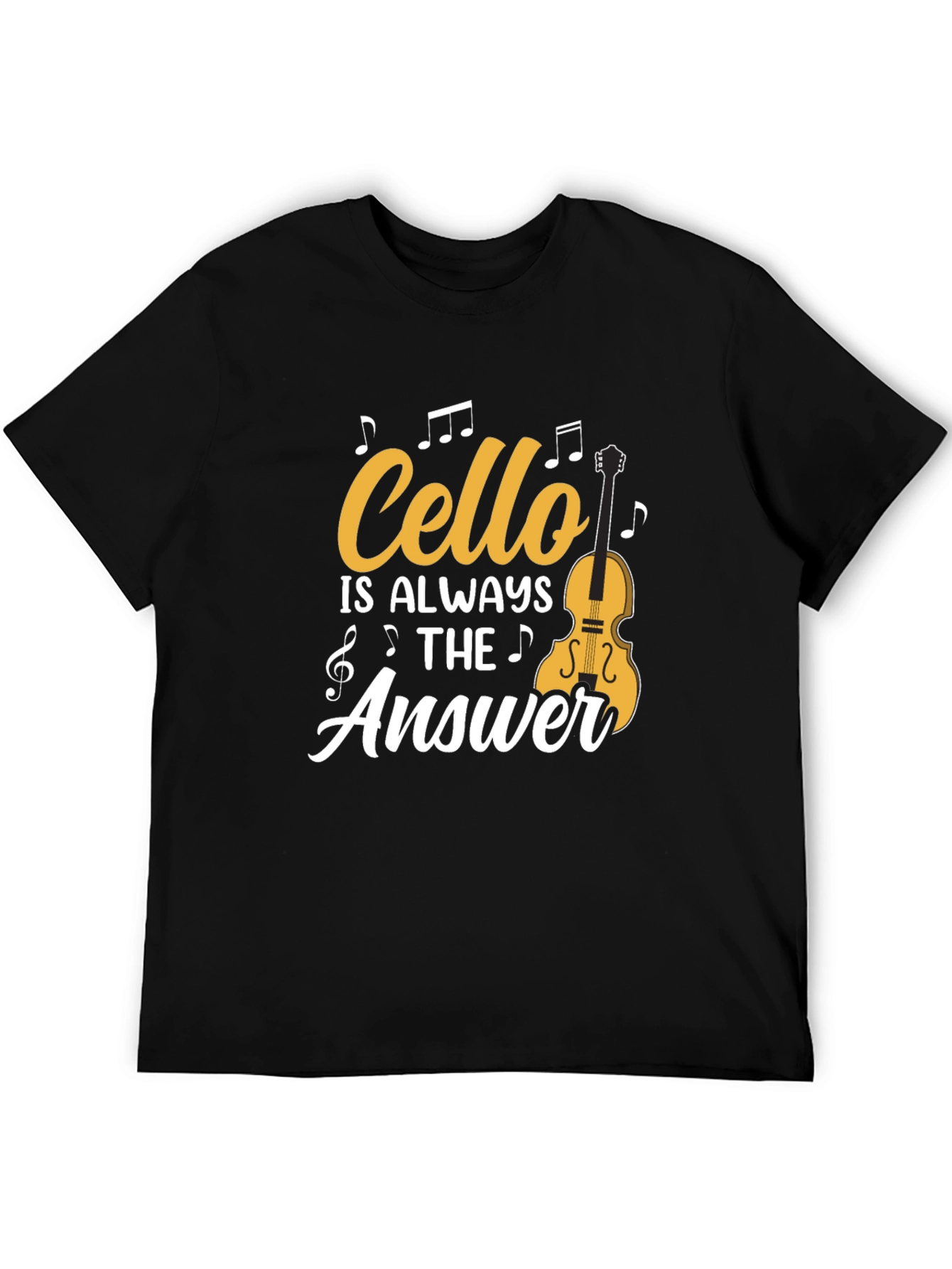 Cello Is Always The Answer T-Shirt Music Lover Tee