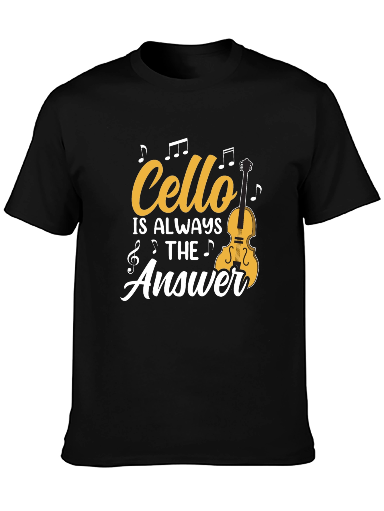 Cello Is Always The Answer T-Shirt Music Lover Tee