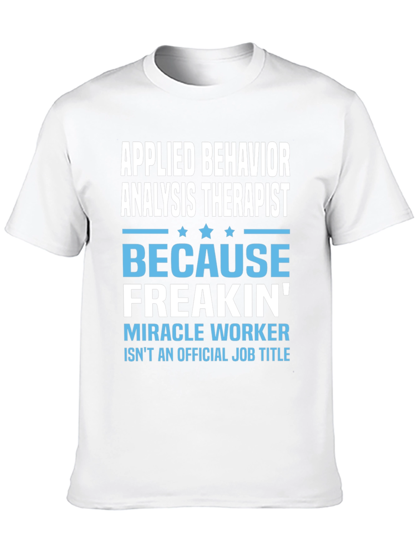 Applied Behavior Analysis Therapist Funny T-Shirt