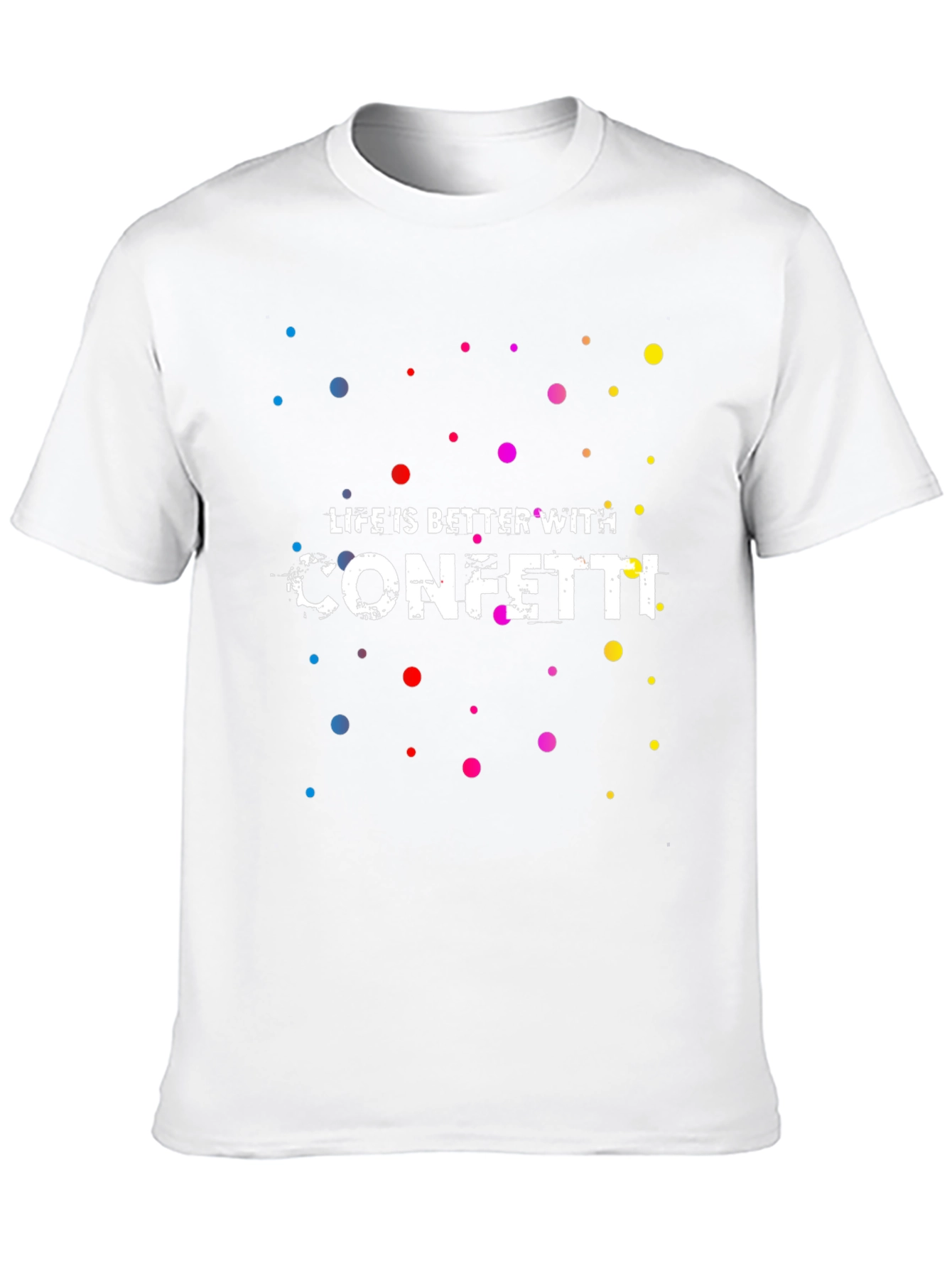 Life is Better with Confetti T-Shirt