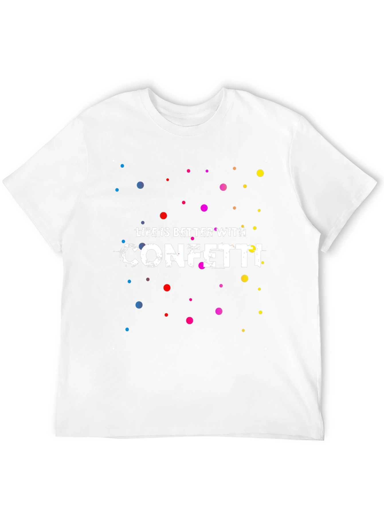 Life is Better with Confetti T-Shirt