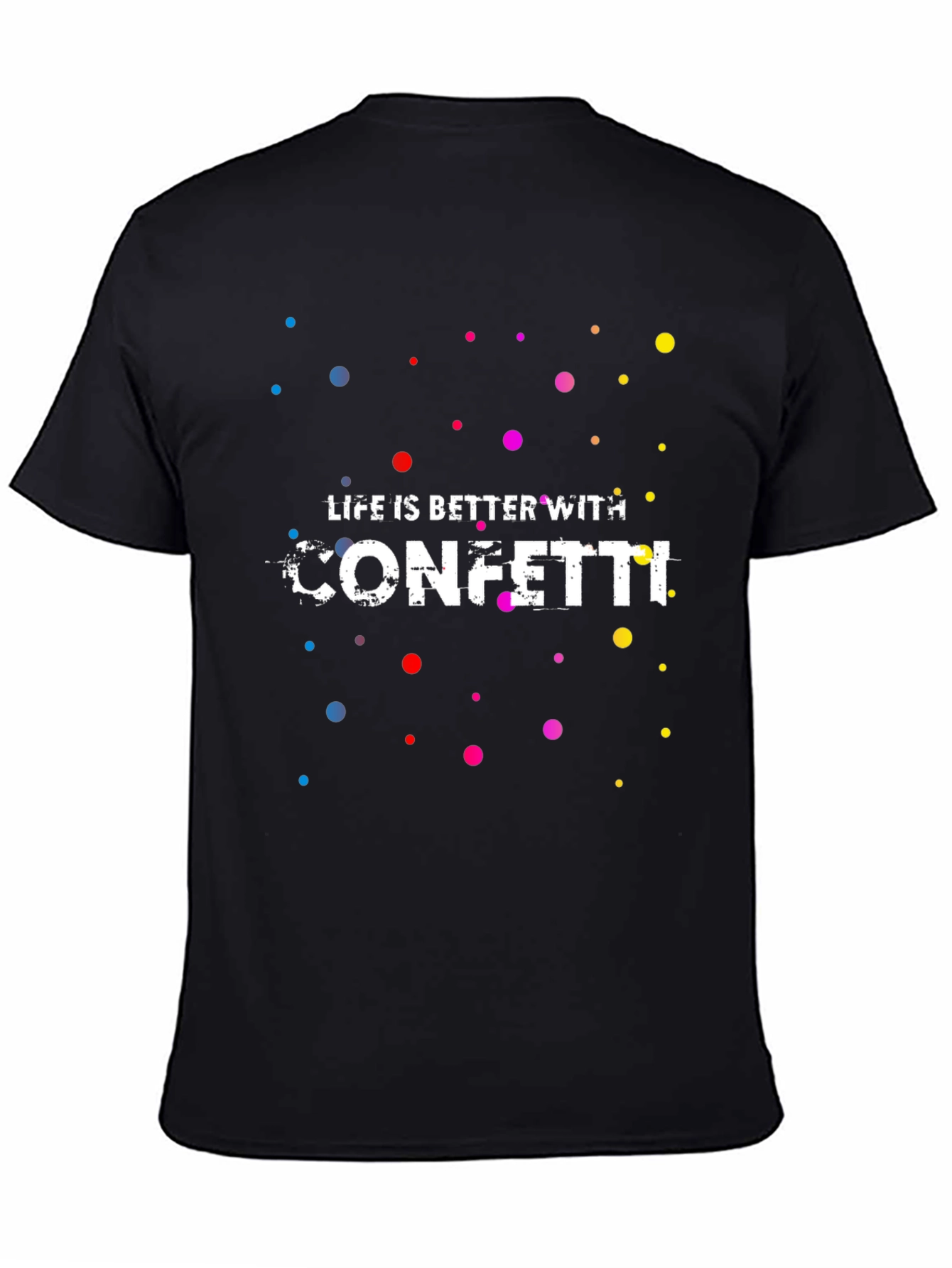 Life is Better with Confetti T-Shirt
