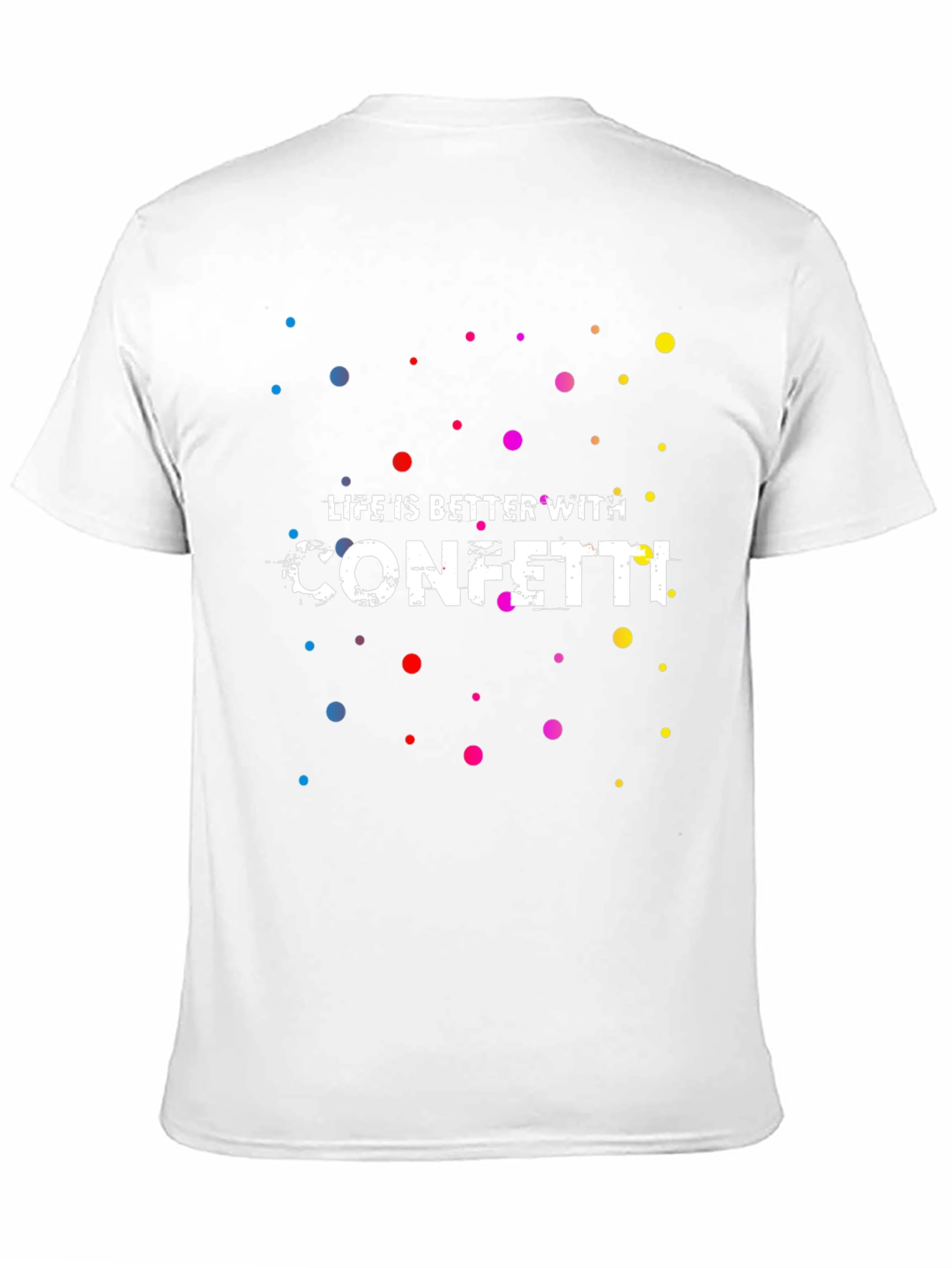 Life is Better with Confetti T-Shirt
