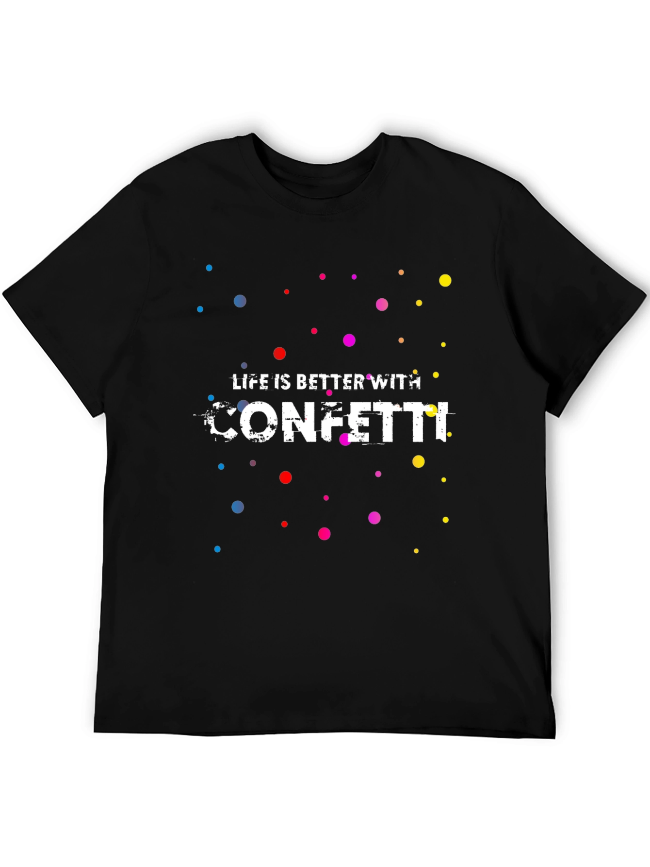 Life is Better with Confetti T-Shirt