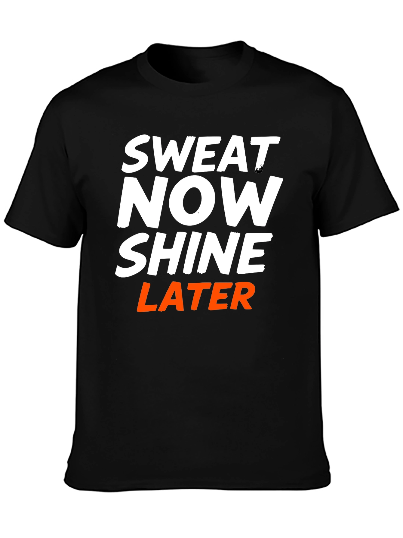 Sweat Now Shine Later Graphic T-Shirt