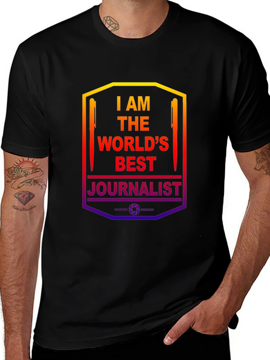 I AM THE WORLDS BEST Journalist Graphic T-Shirt