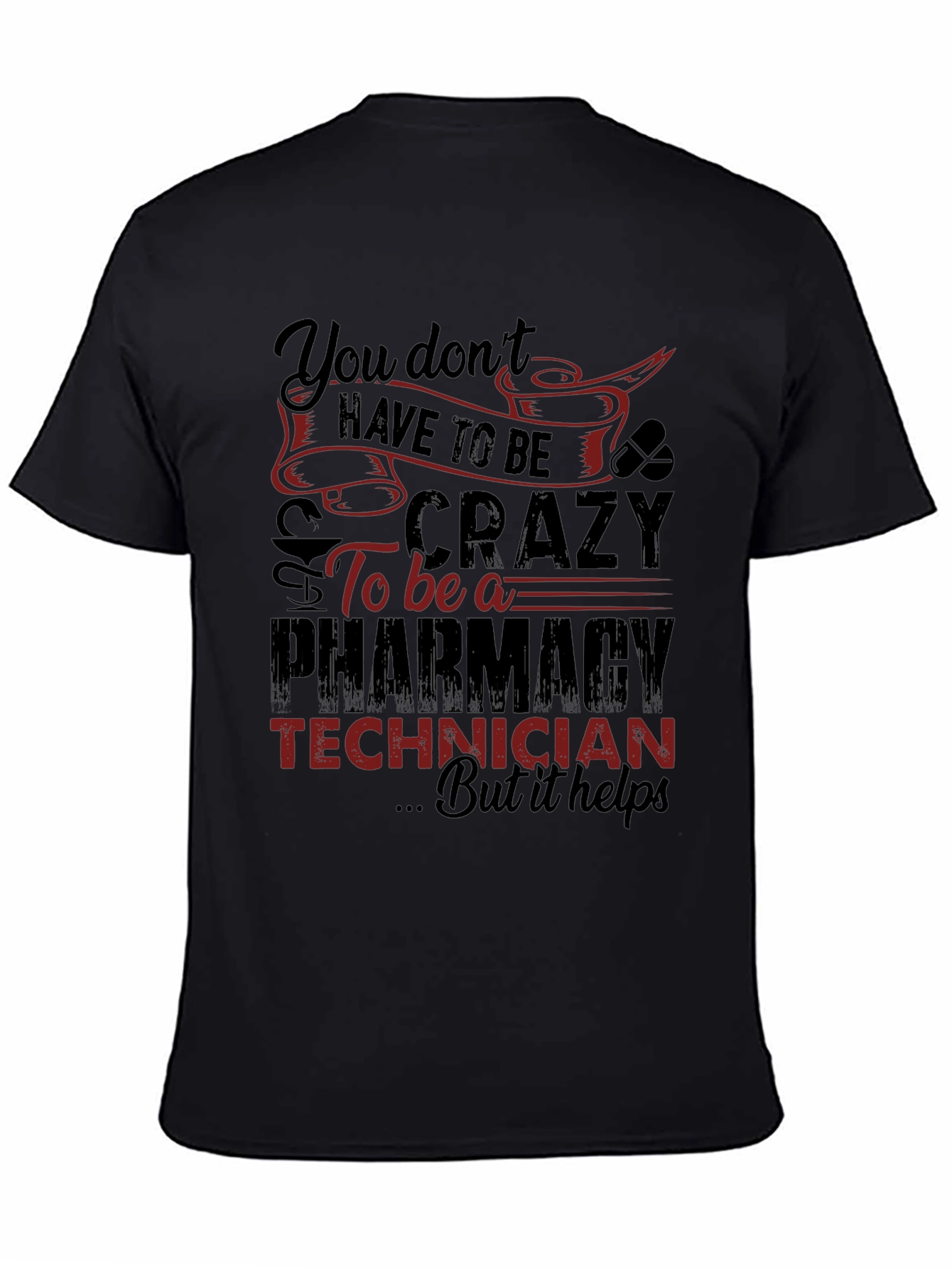 Pharmacy Technician T-Shirt - Crazy But Helps