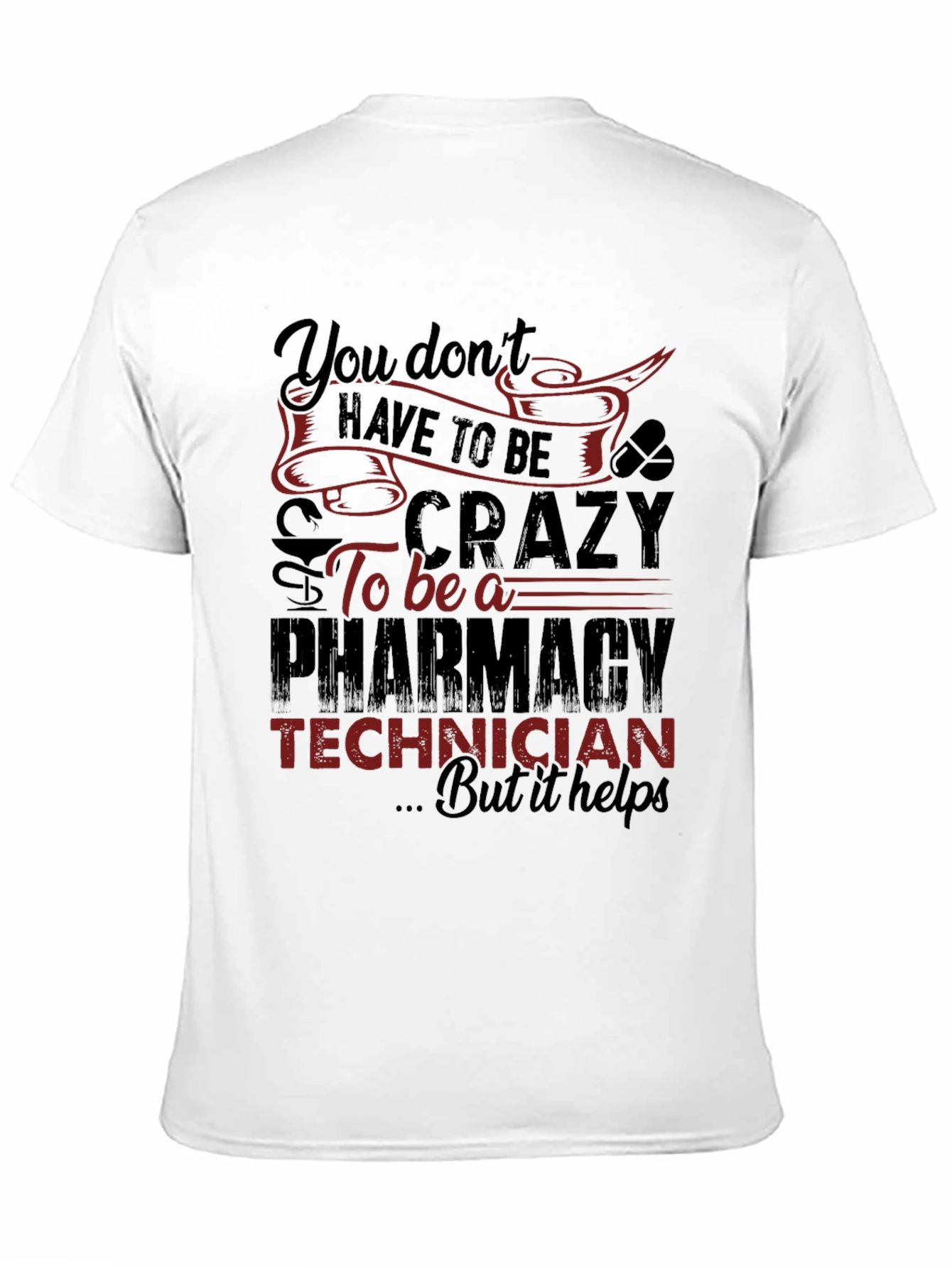 Pharmacy Technician T-Shirt - Crazy But Helps