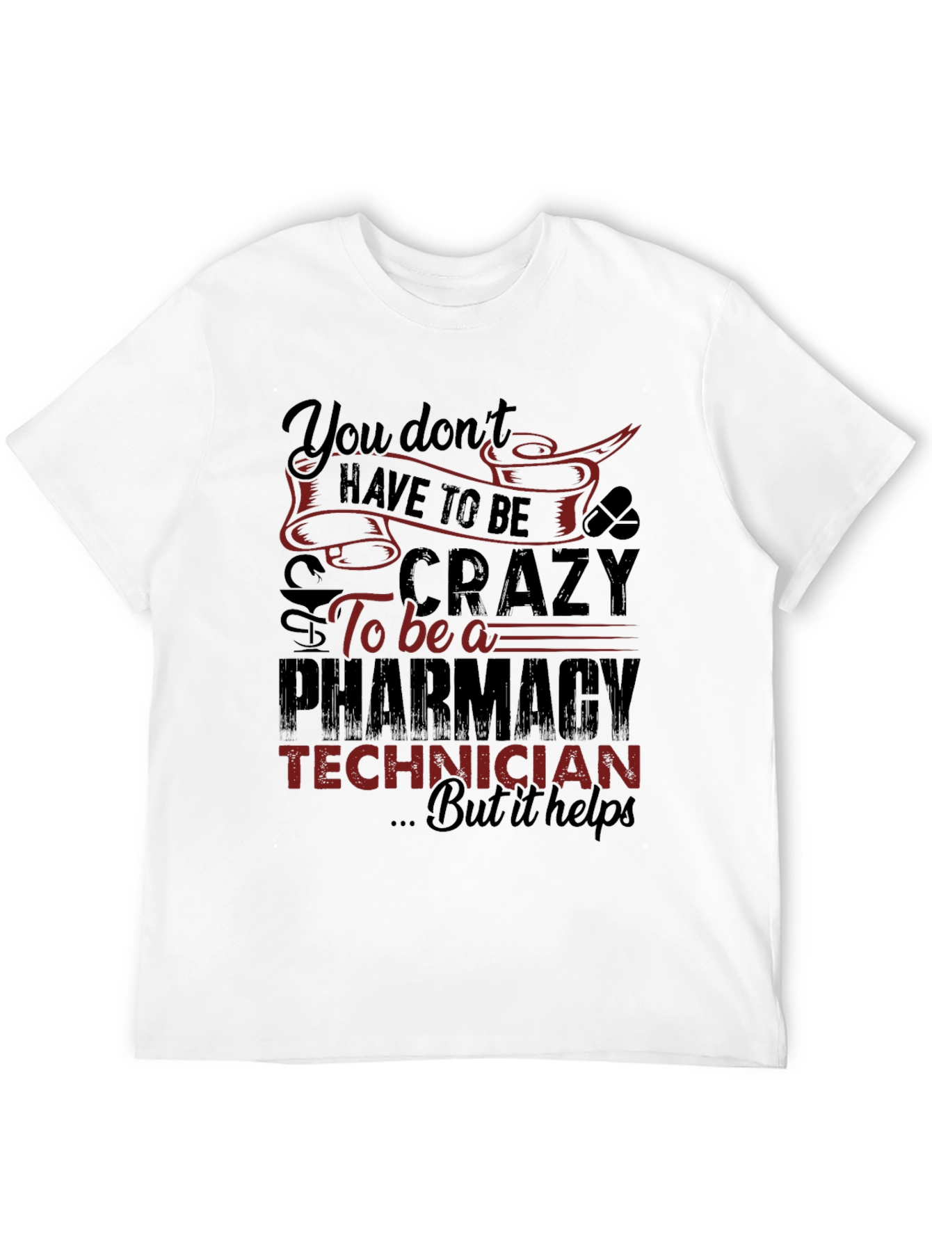 Pharmacy Technician T-Shirt - Crazy But Helps