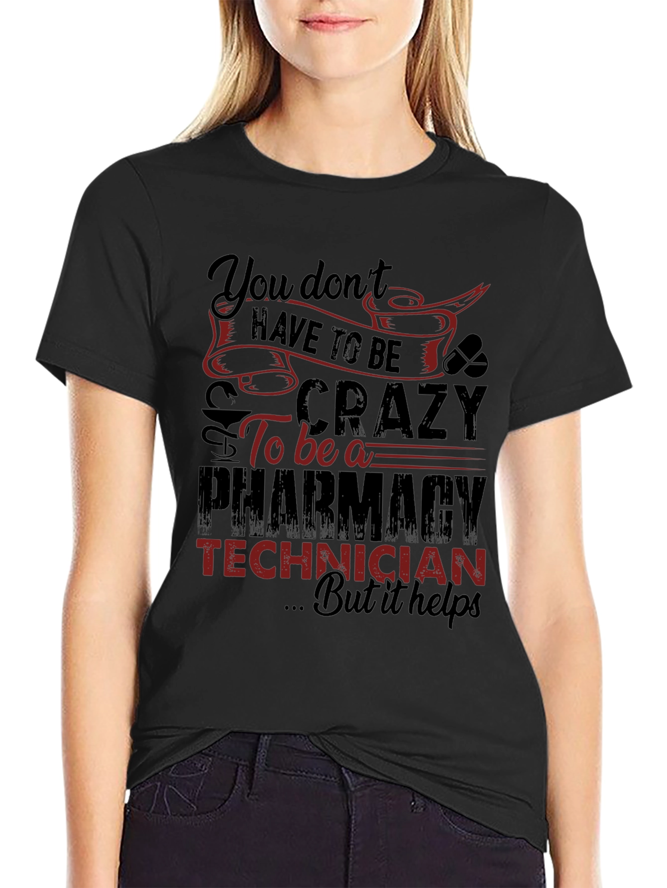Pharmacy Technician T-Shirt - Crazy But Helps
