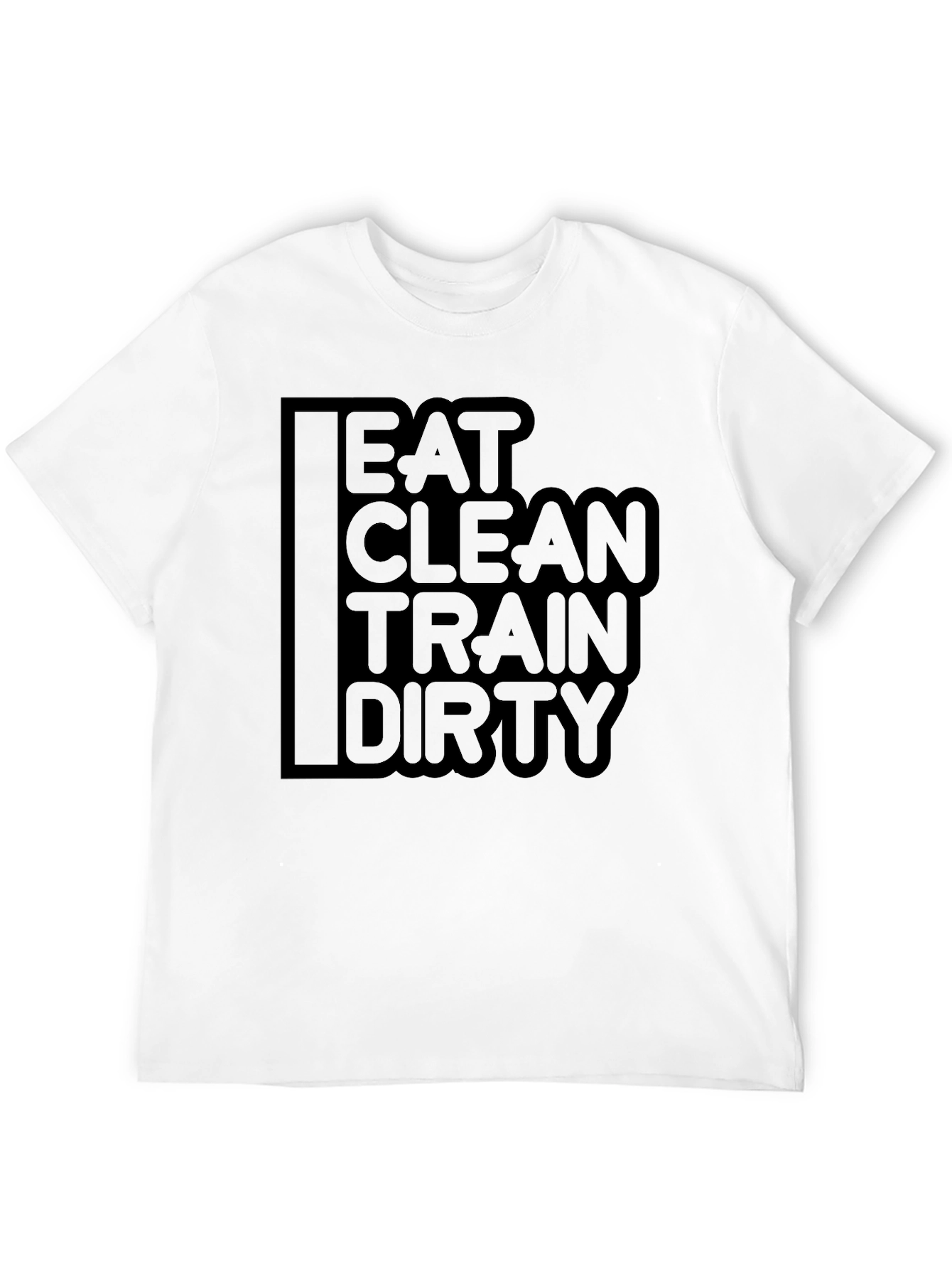 Eat Clean Train Dirty Graphic T-Shirt
